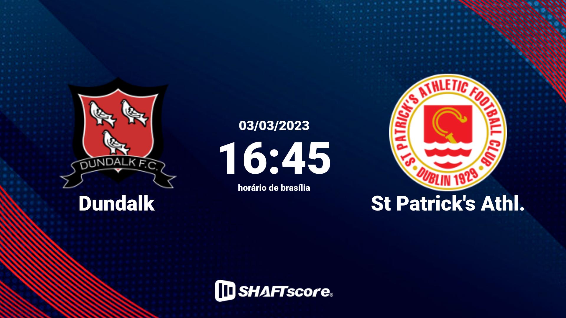 Estatísticas do jogo Dundalk vs St Patrick's Athl. 03.03 16:45