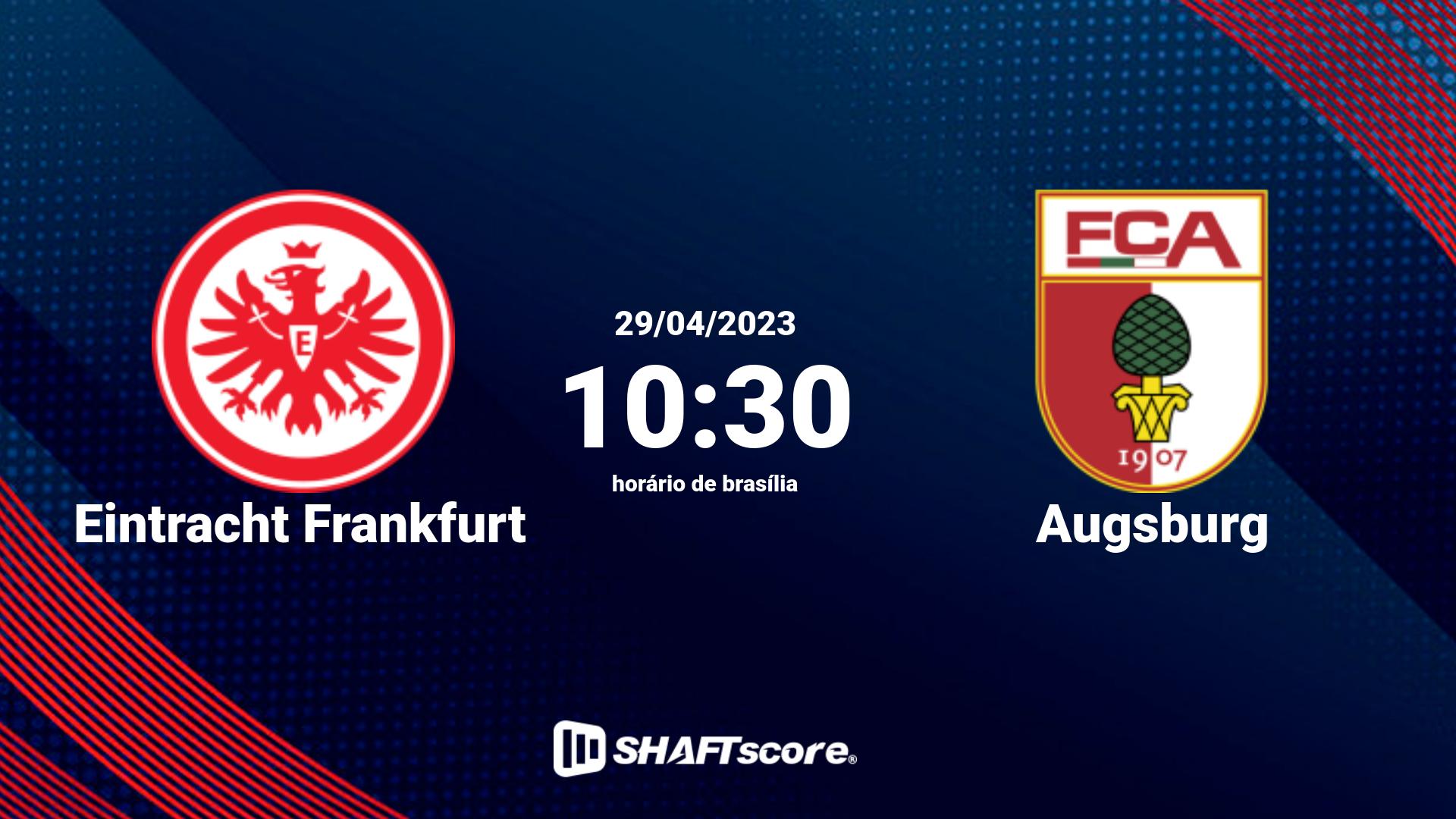 Estatísticas do jogo Eintracht Frankfurt vs Augsburg 29.04 10:30