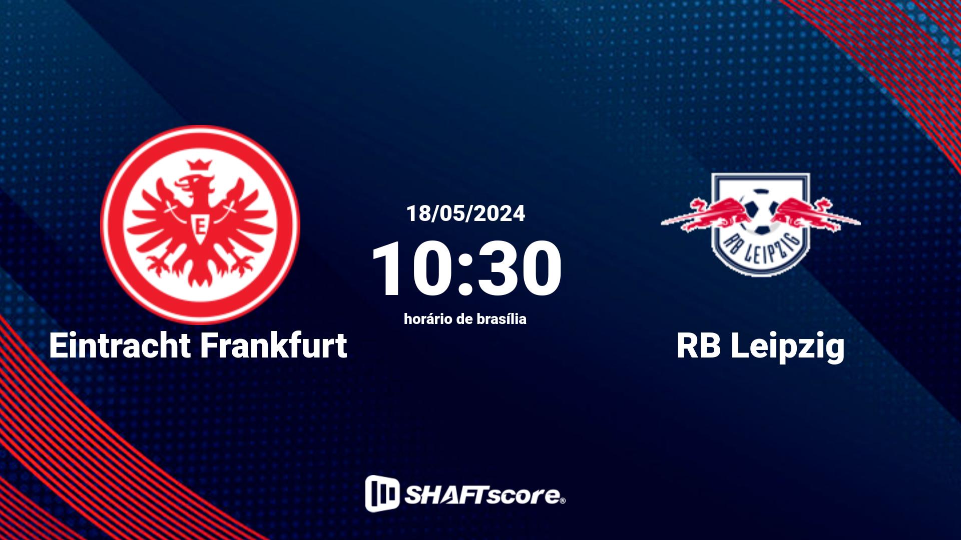 Estatísticas do jogo Eintracht Frankfurt vs RB Leipzig 18.05 10:30