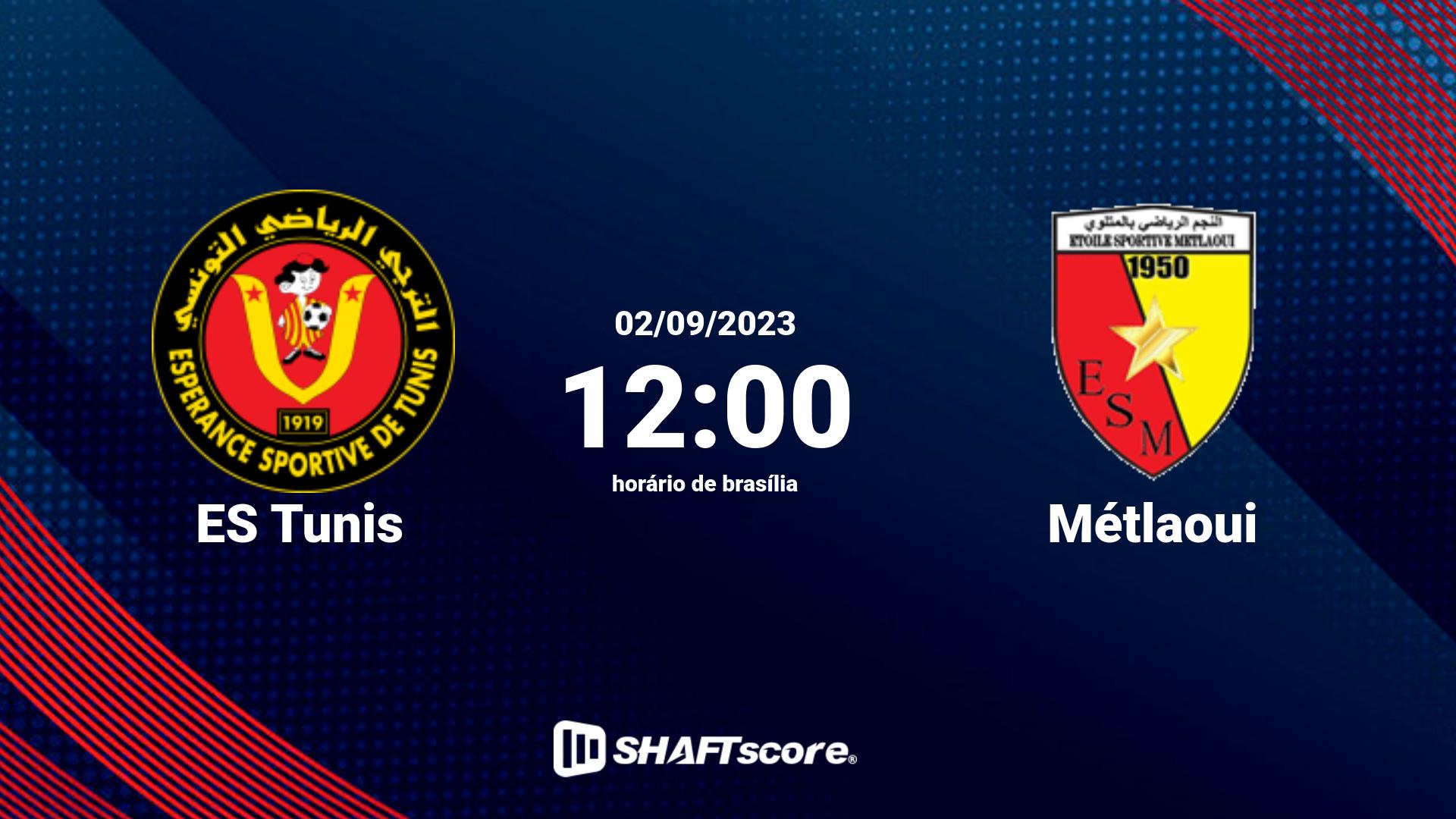 Estatísticas do jogo ES Tunis vs Métlaoui 02.09 12:00