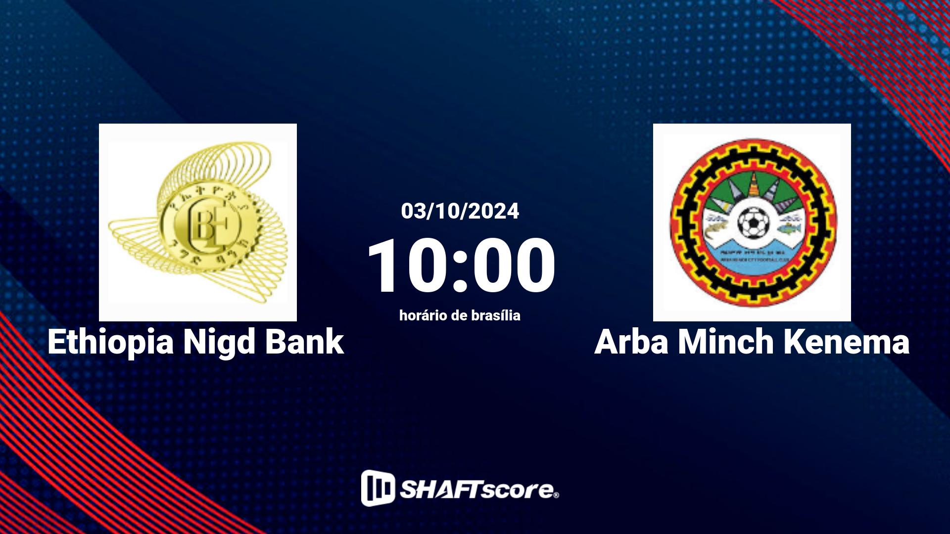 Estatísticas do jogo Ethiopia Nigd Bank vs Arba Minch Kenema 03.10 10:00