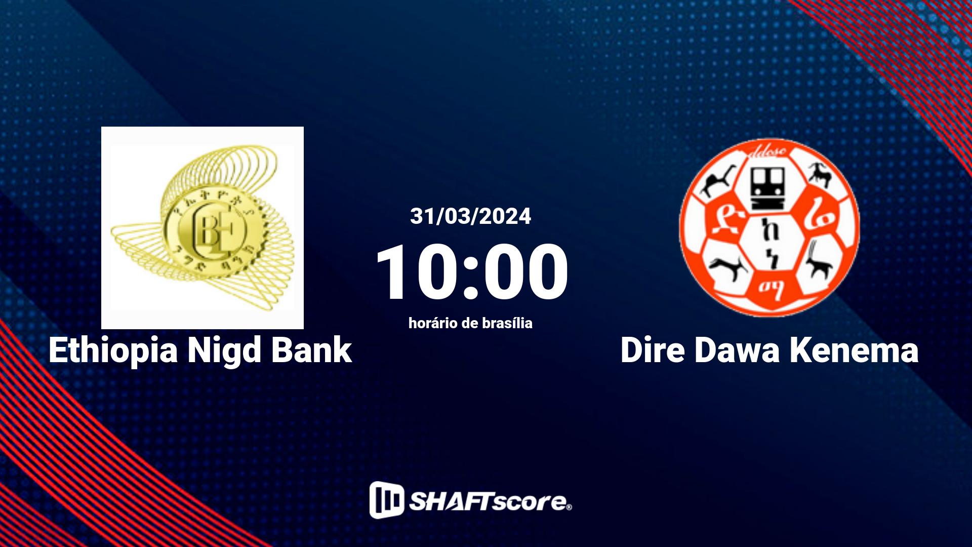 Estatísticas do jogo Ethiopia Nigd Bank vs Dire Dawa Kenema 31.03 10:00