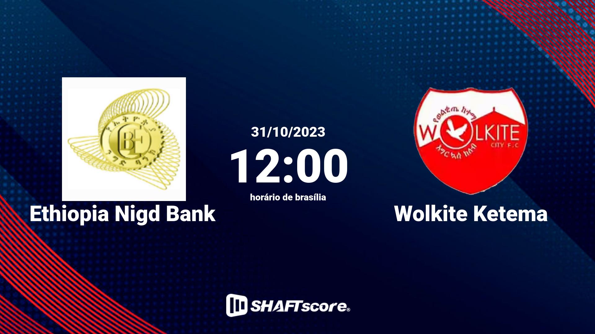 Estatísticas do jogo Ethiopia Nigd Bank vs Wolkite Ketema 31.10 12:00