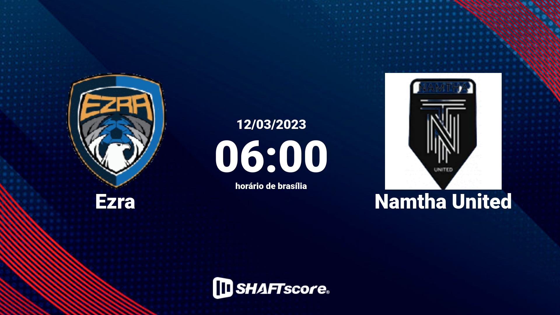 Estatísticas do jogo Ezra vs Namtha United 12.03 06:00