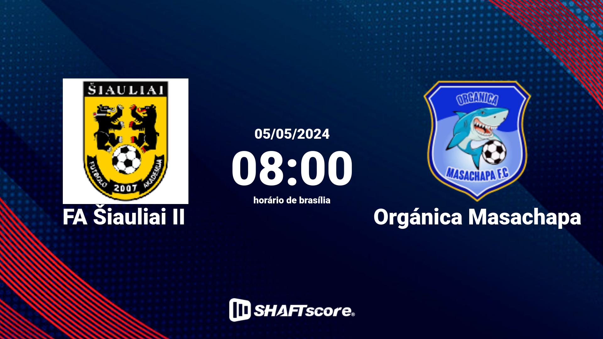 Estatísticas do jogo FA Šiauliai II vs Orgánica Masachapa 05.05 08:00