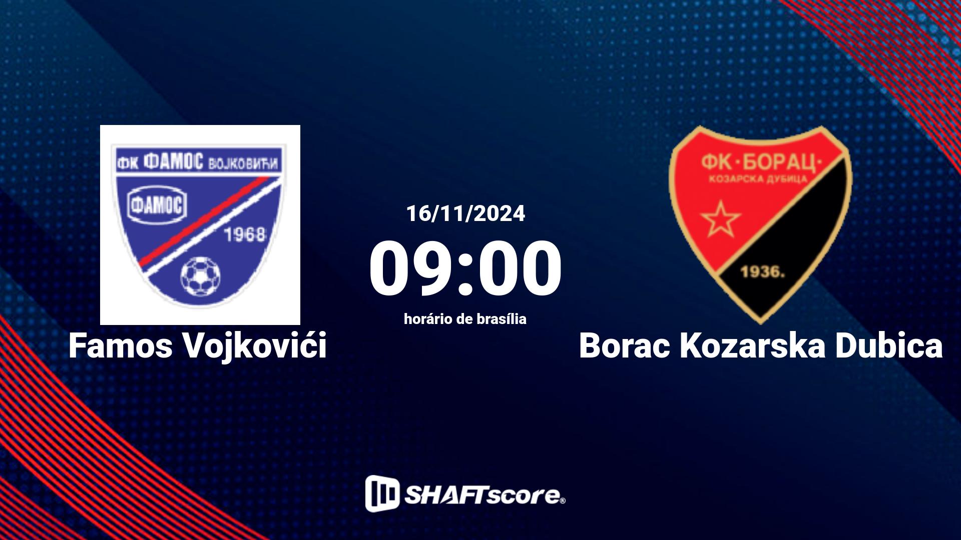 Estatísticas do jogo Famos Vojkovići vs Borac Kozarska Dubica 16.11 09:00