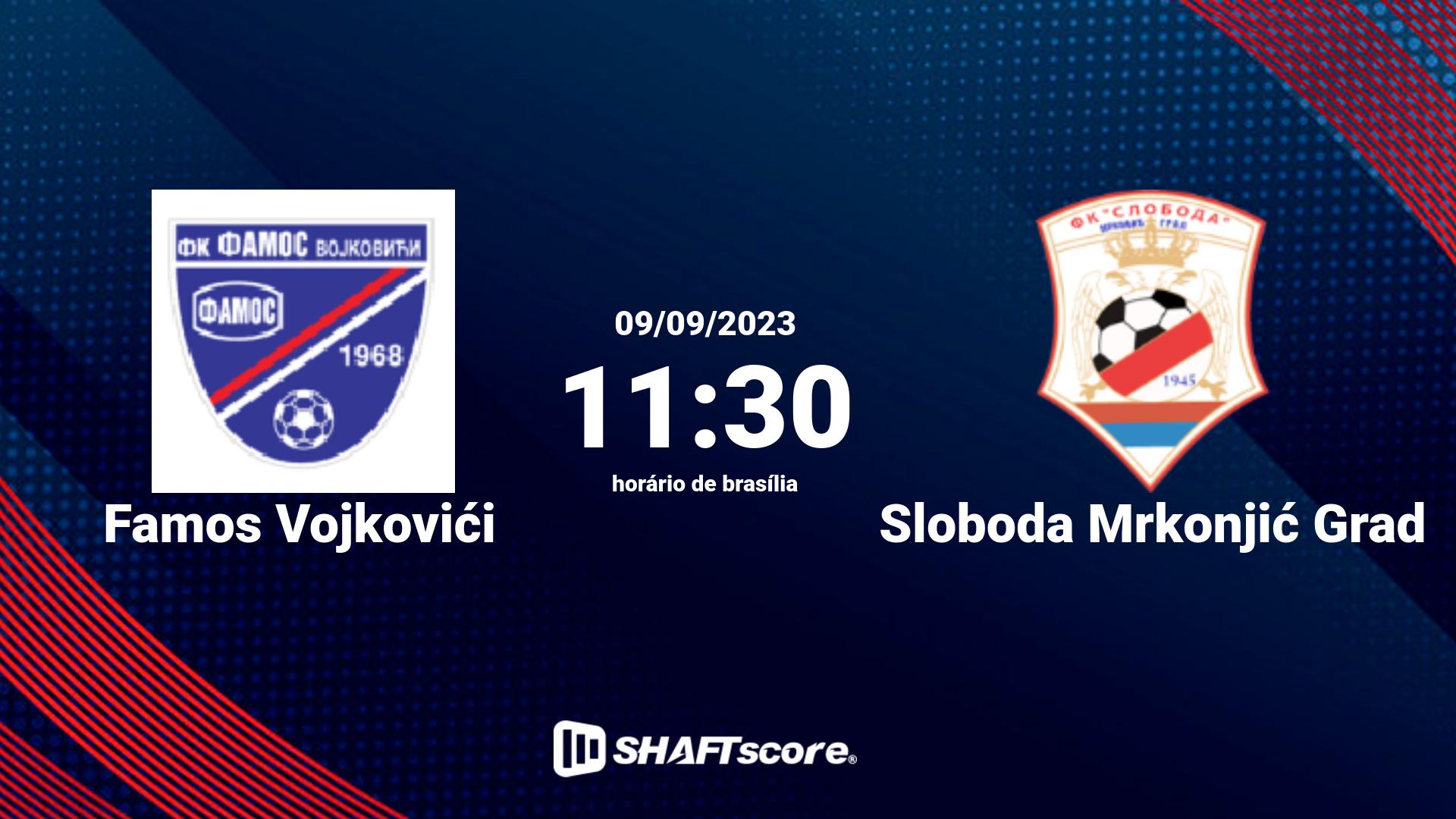 Estatísticas do jogo Famos Vojkovići vs Sloboda Mrkonjić Grad 09.09 11:30