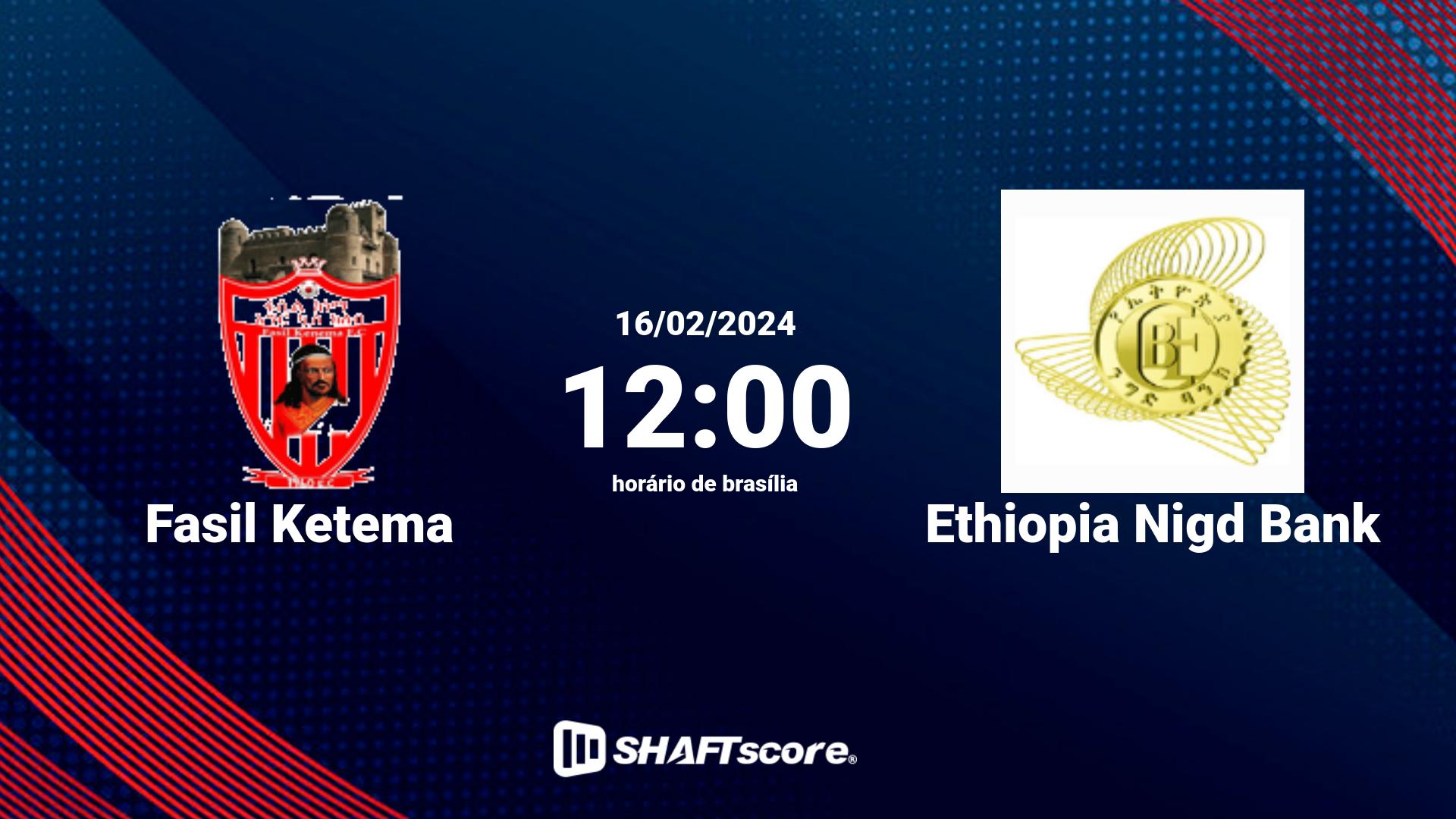 Estatísticas do jogo Fasil Ketema vs Ethiopia Nigd Bank 16.02 12:00