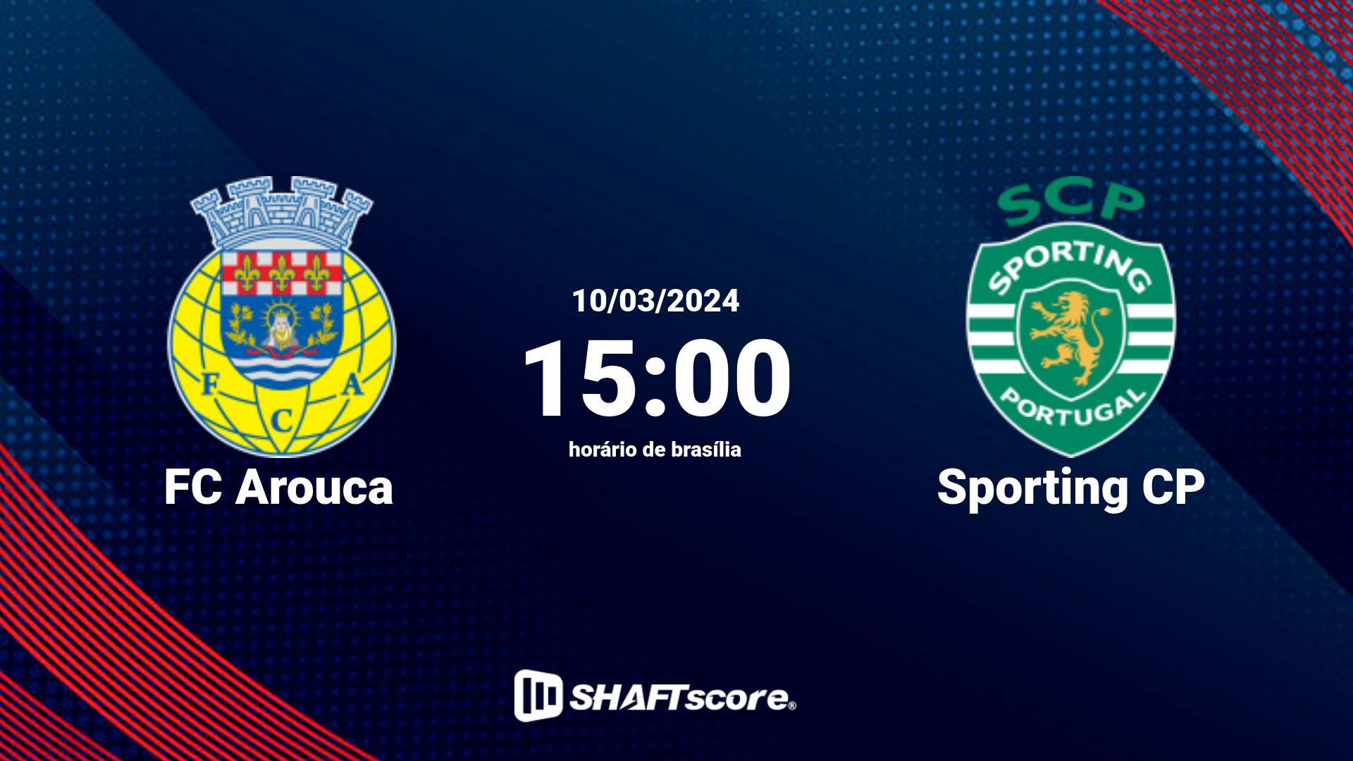 Estatísticas do jogo FC Arouca vs Sporting CP 10.03 15:00