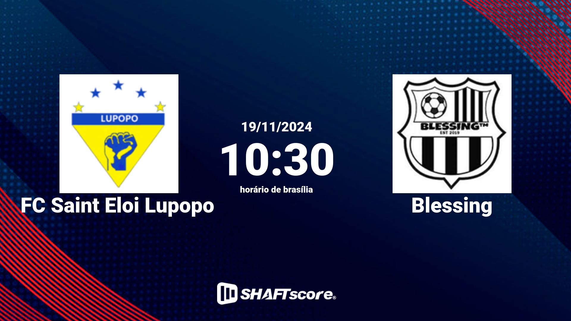 Estatísticas do jogo FC Saint Eloi Lupopo vs Blessing 19.11 10:30