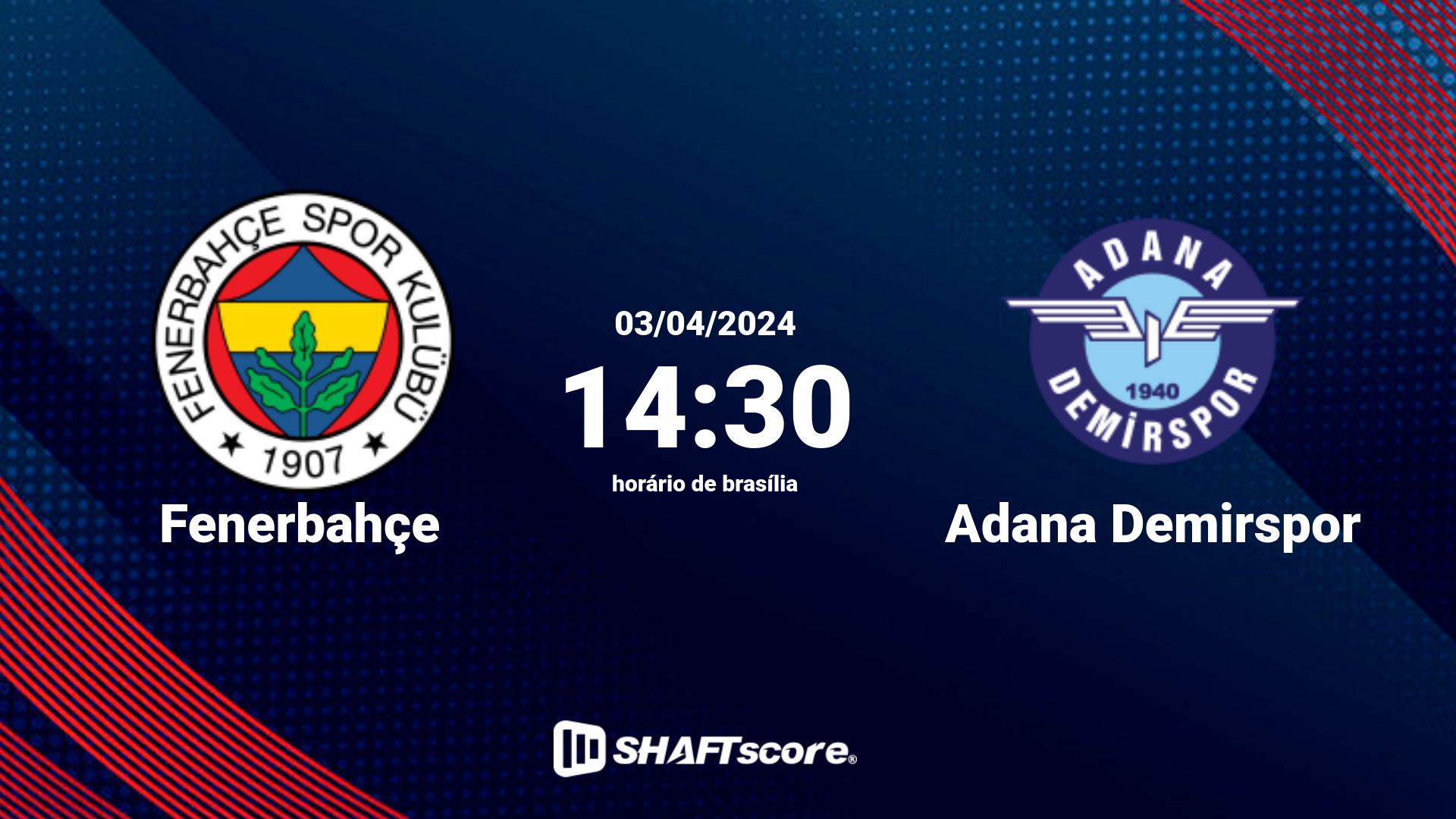 Estatísticas do jogo Fenerbahçe vs Adana Demirspor 03.04 14:30