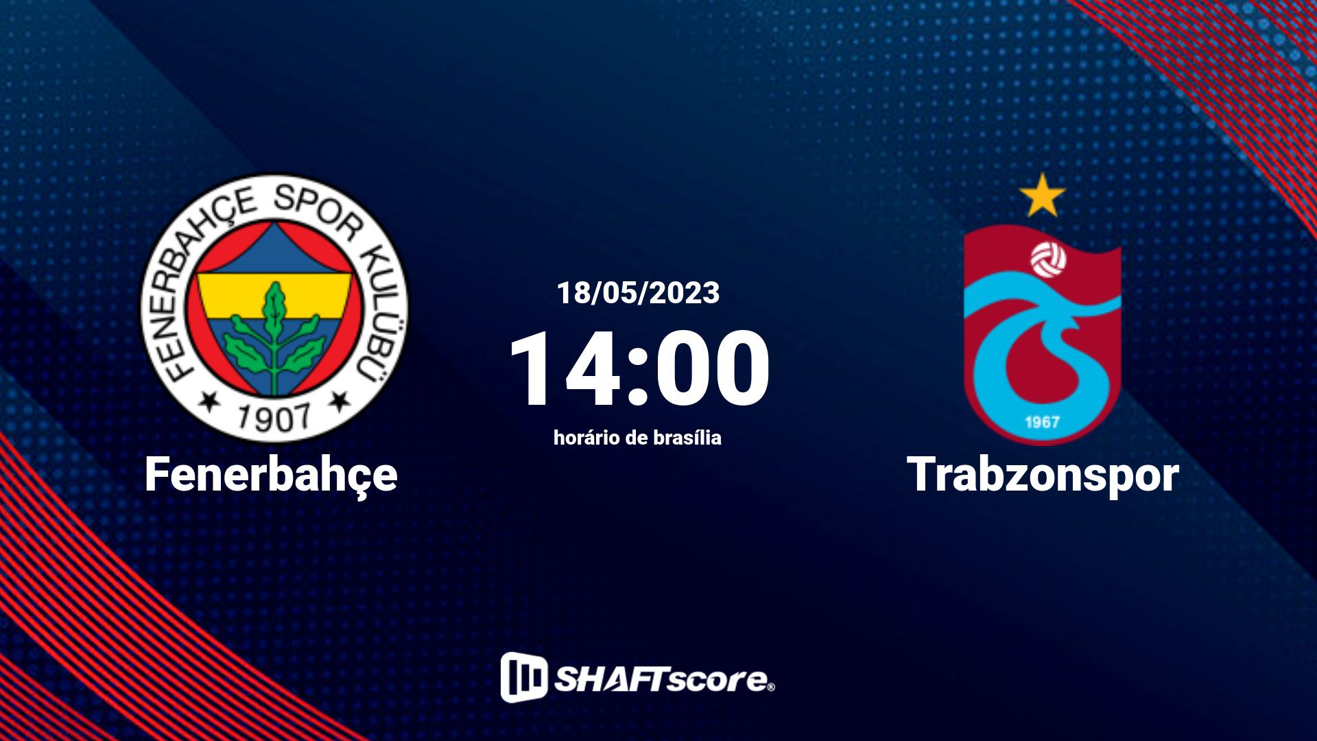 Estatísticas do jogo Fenerbahçe vs Trabzonspor 18.05 14:00