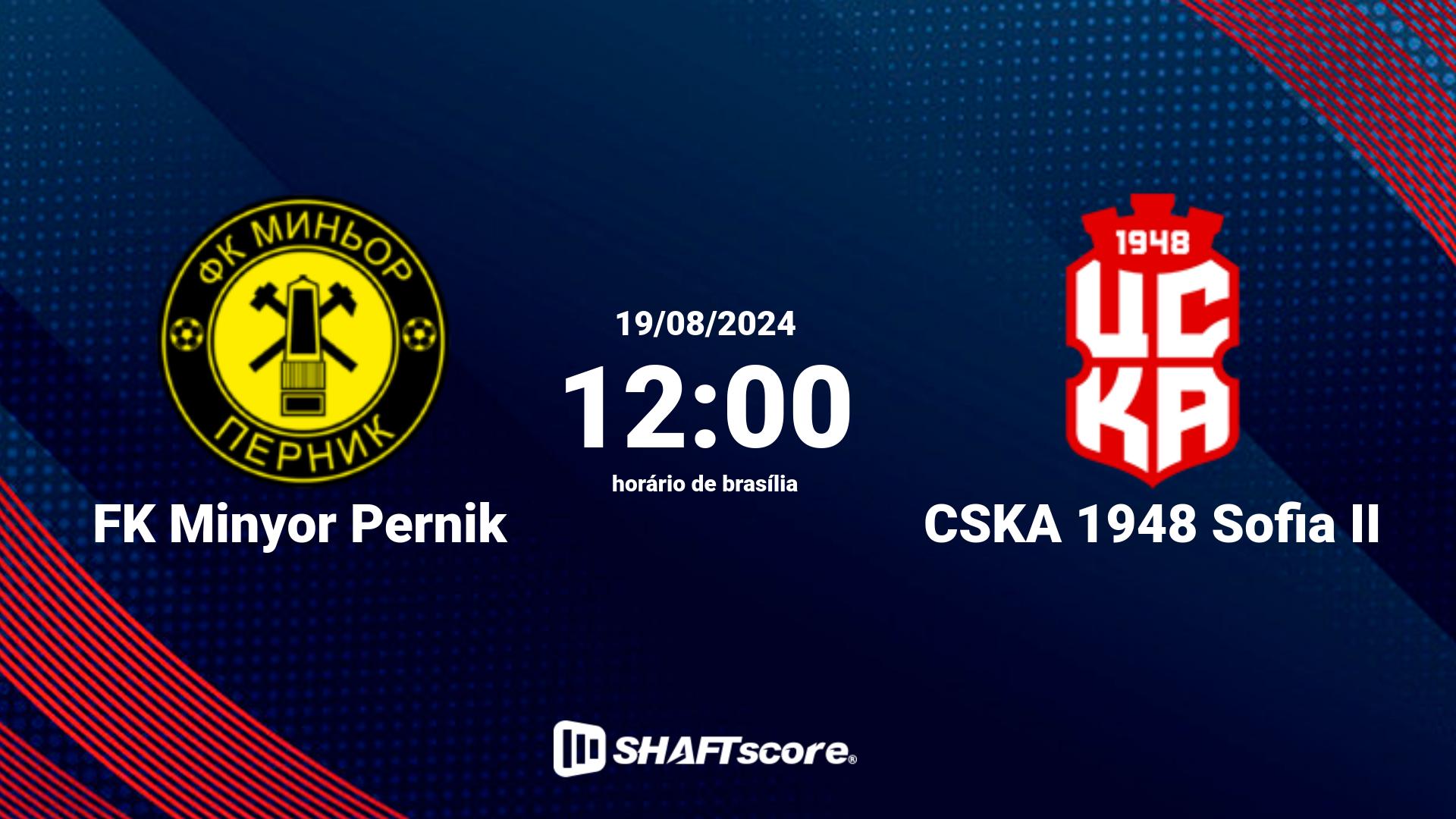 Estatísticas do jogo FK Minyor Pernik vs CSKA 1948 Sofia II 19.08 12:00