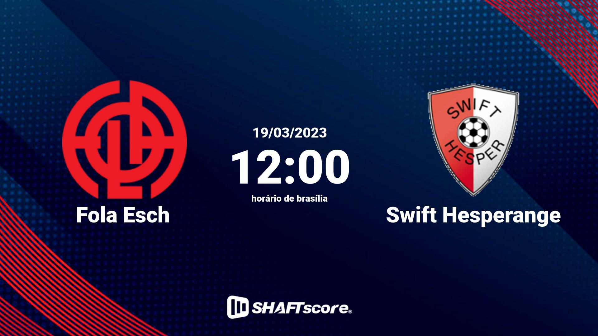 Estatísticas do jogo Fola Esch vs Swift Hesperange 19.03 12:00