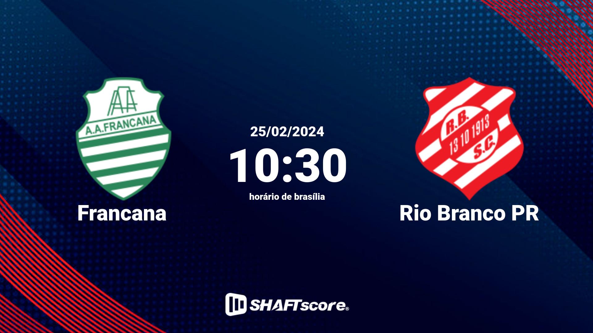 Estatísticas do jogo Francana vs Rio Branco PR 25.02 10:30