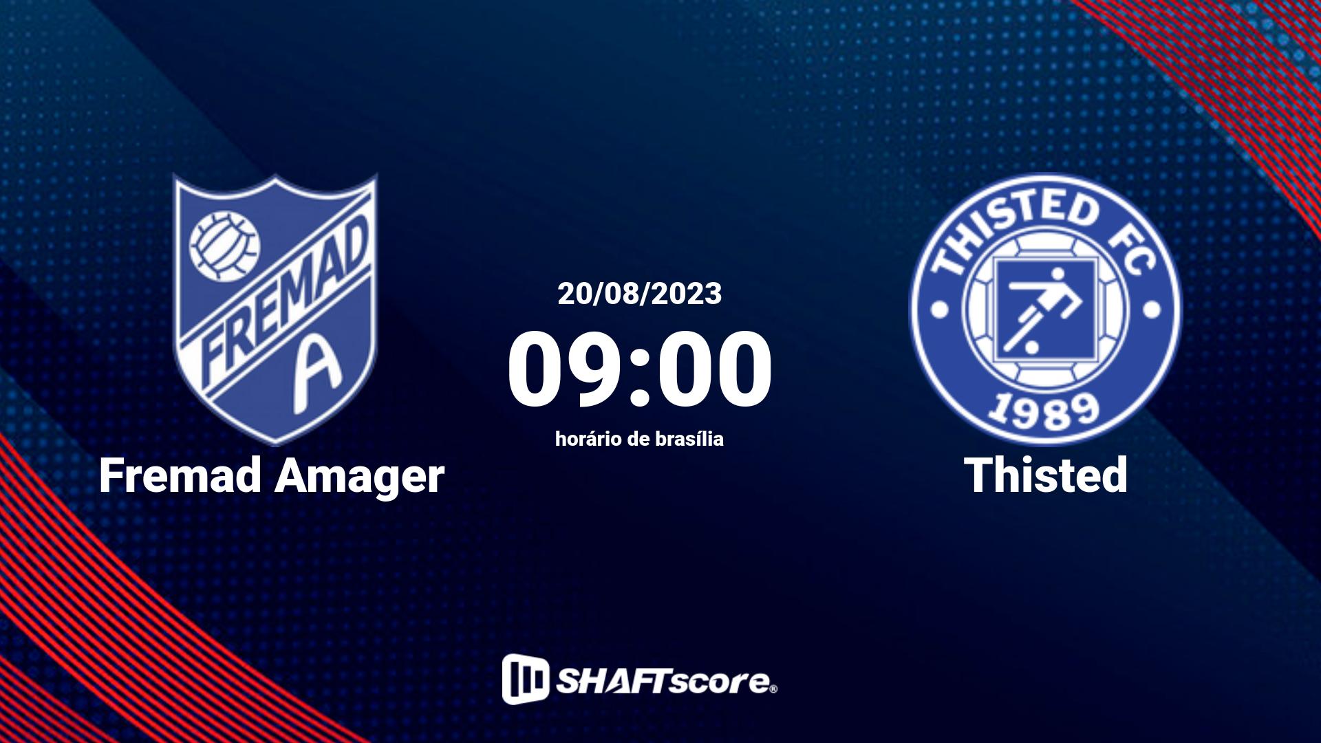 Estatísticas do jogo Fremad Amager vs Thisted 20.08 09:00