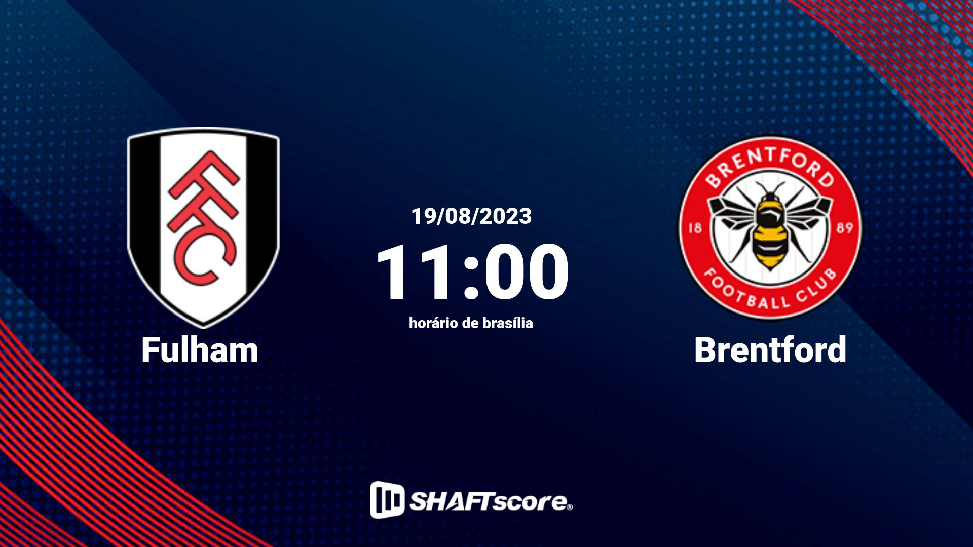 Estatísticas do jogo Fulham vs Brentford 19.08 11:00