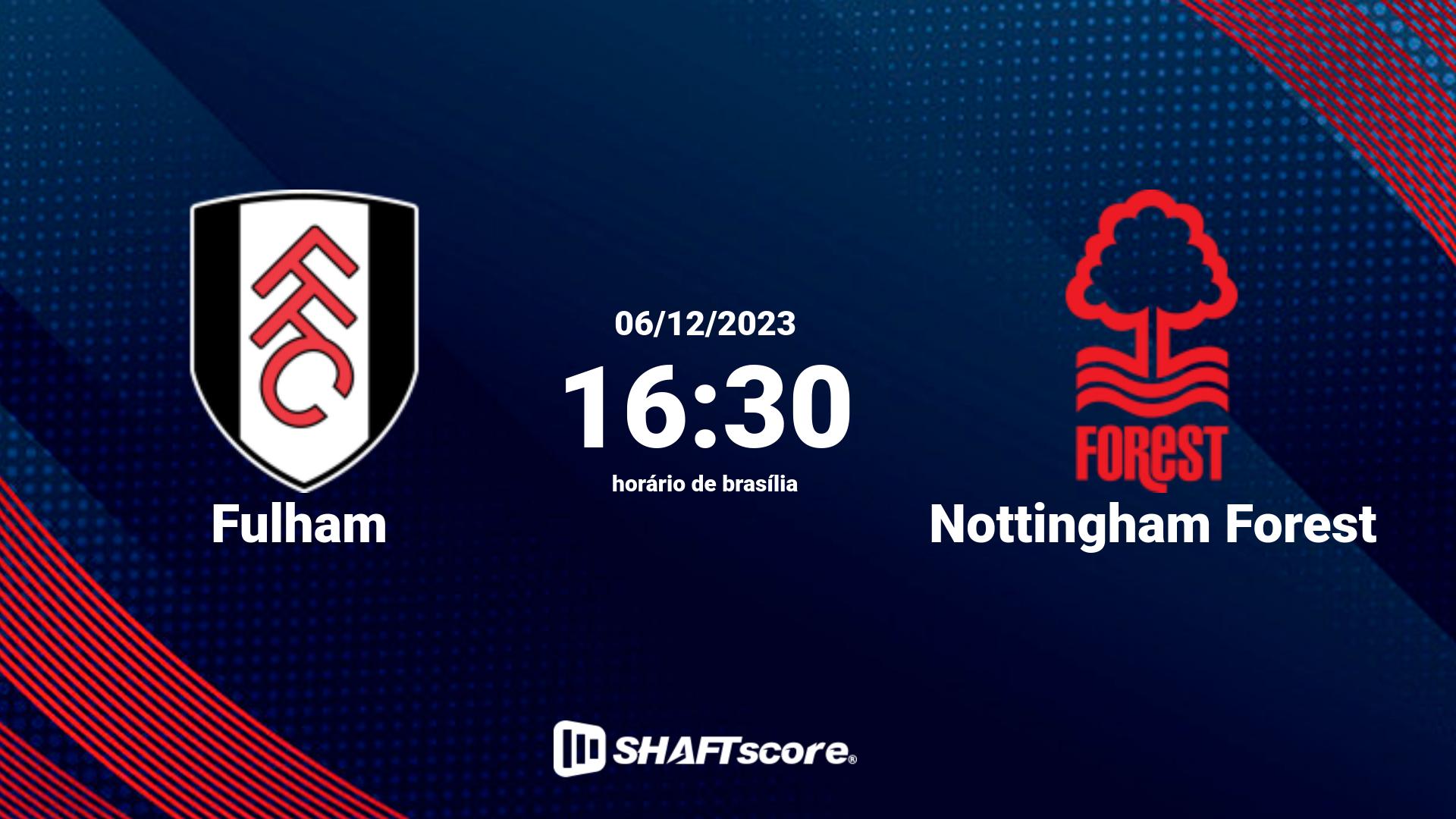 Estatísticas do jogo Fulham vs Nottingham Forest 06.12 16:30