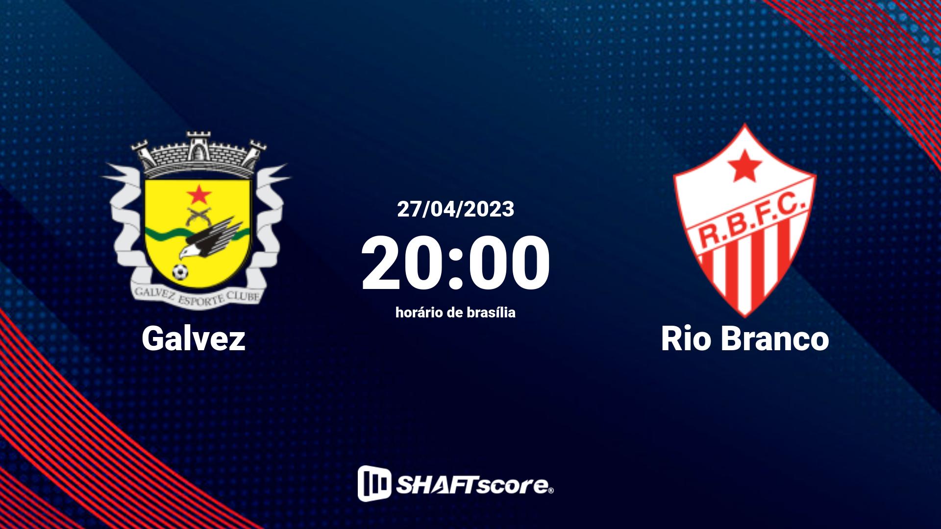 Estatísticas do jogo Galvez vs Rio Branco 27.04 20:00