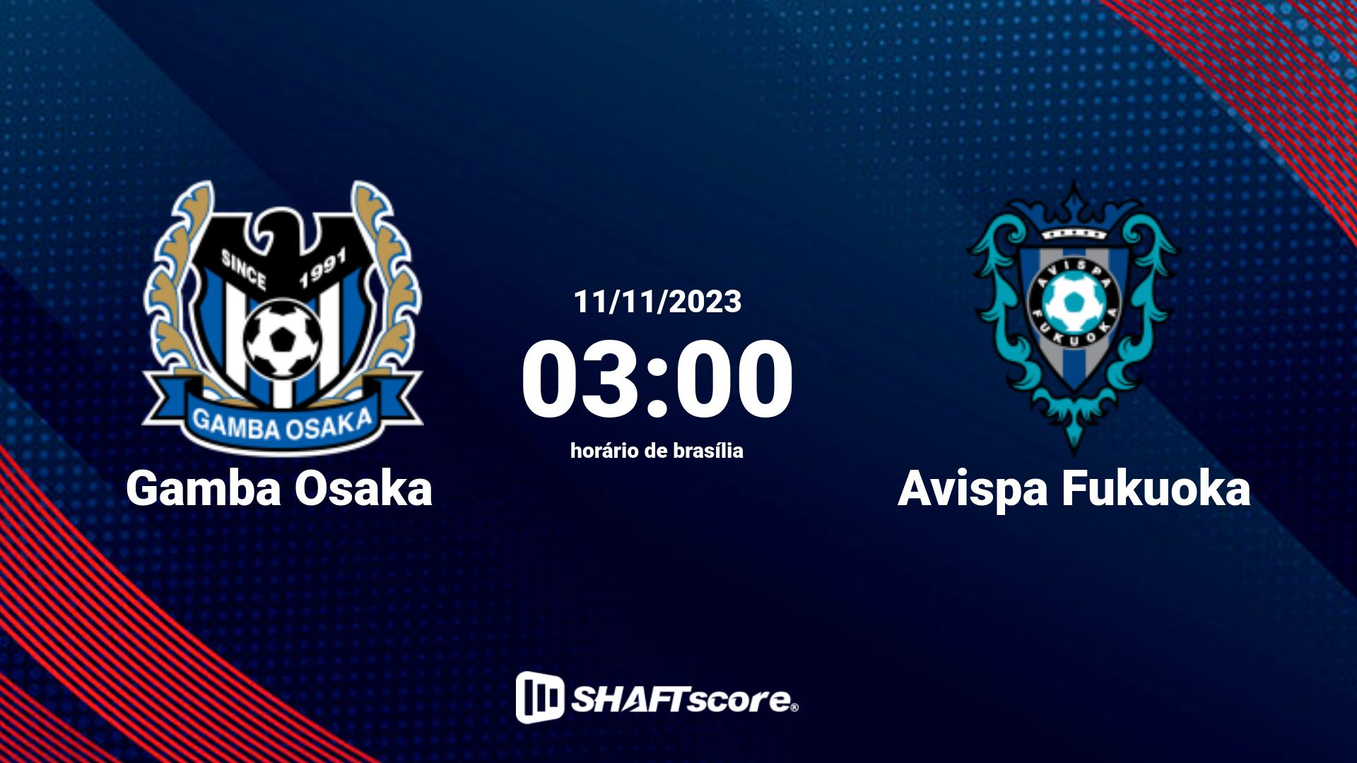 Estatísticas do jogo Gamba Osaka vs Avispa Fukuoka 11.11 03:00