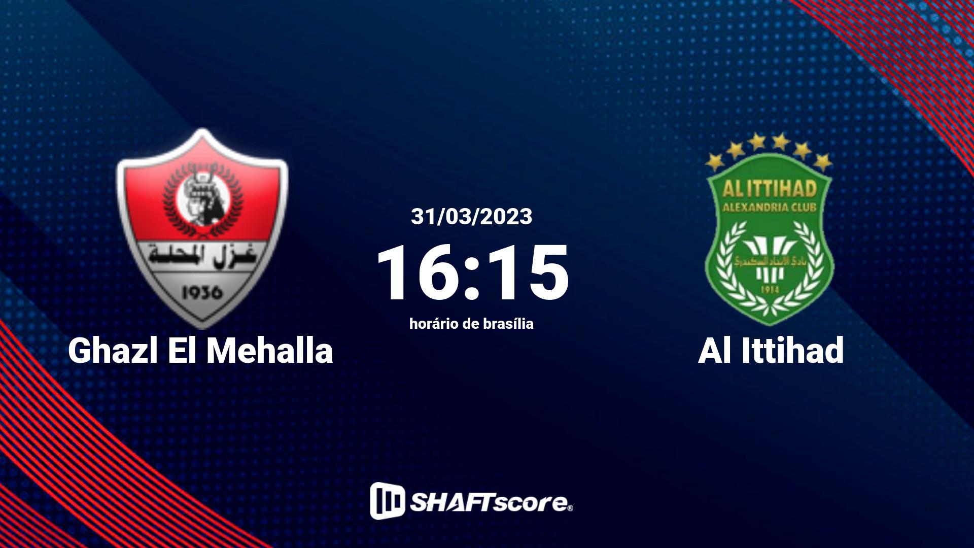 Estatísticas do jogo Ghazl El Mehalla vs Al Ittihad 31.03 16:15