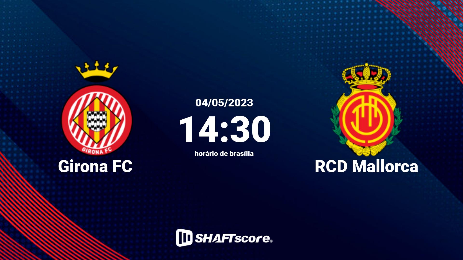 Estatísticas do jogo Girona FC vs RCD Mallorca 04.05 14:30