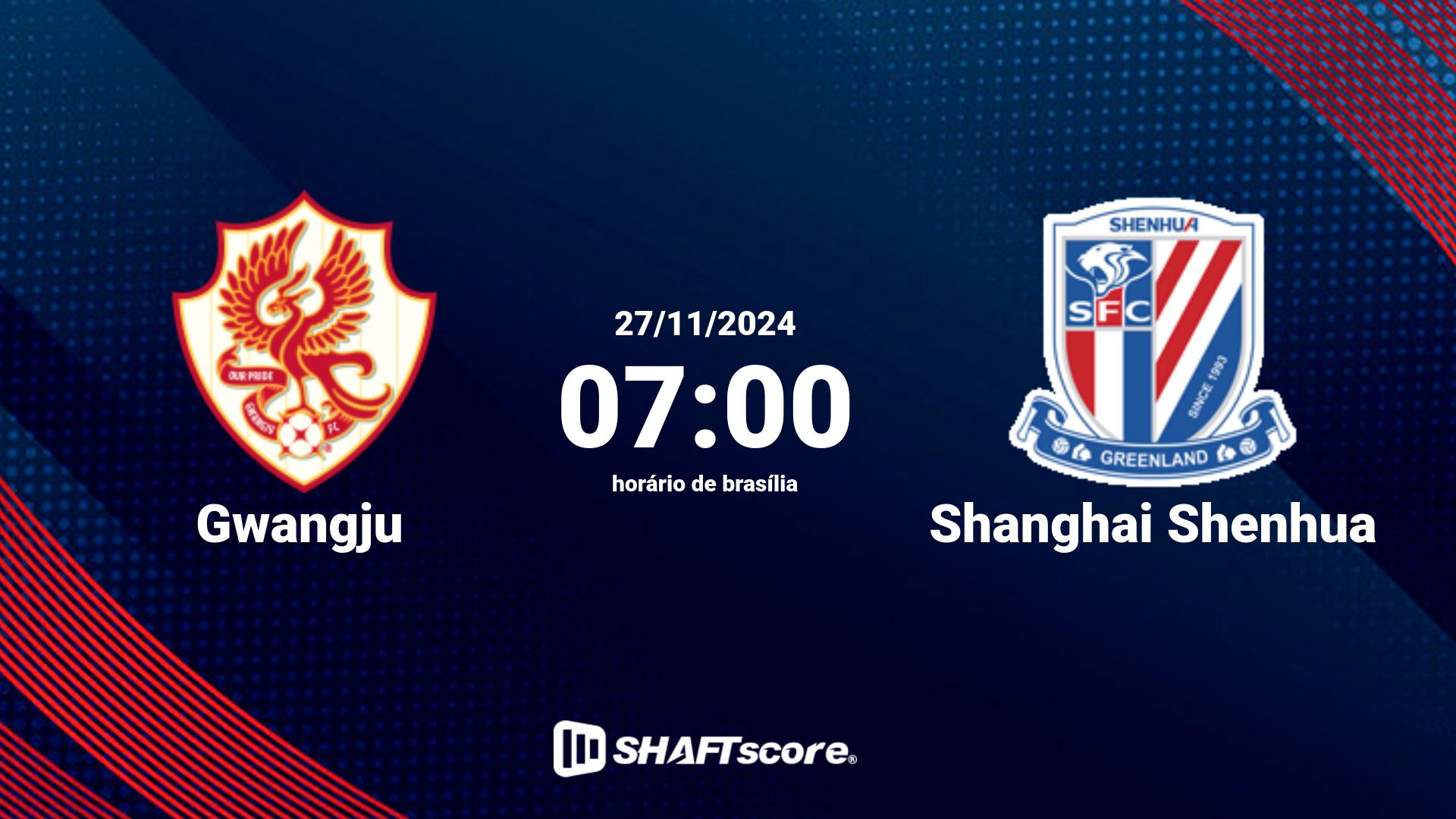 Estatísticas do jogo Gwangju vs Shanghai Shenhua 27.11 07:00