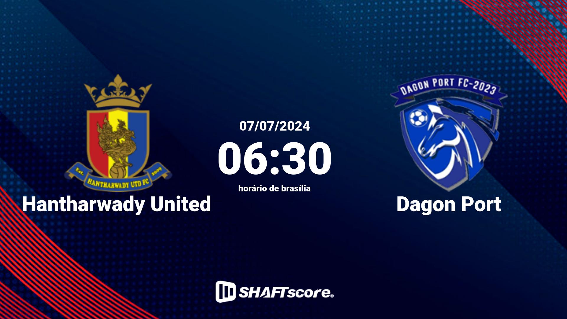 Estatísticas do jogo Hantharwady United vs Dagon Port 07.07 06:30