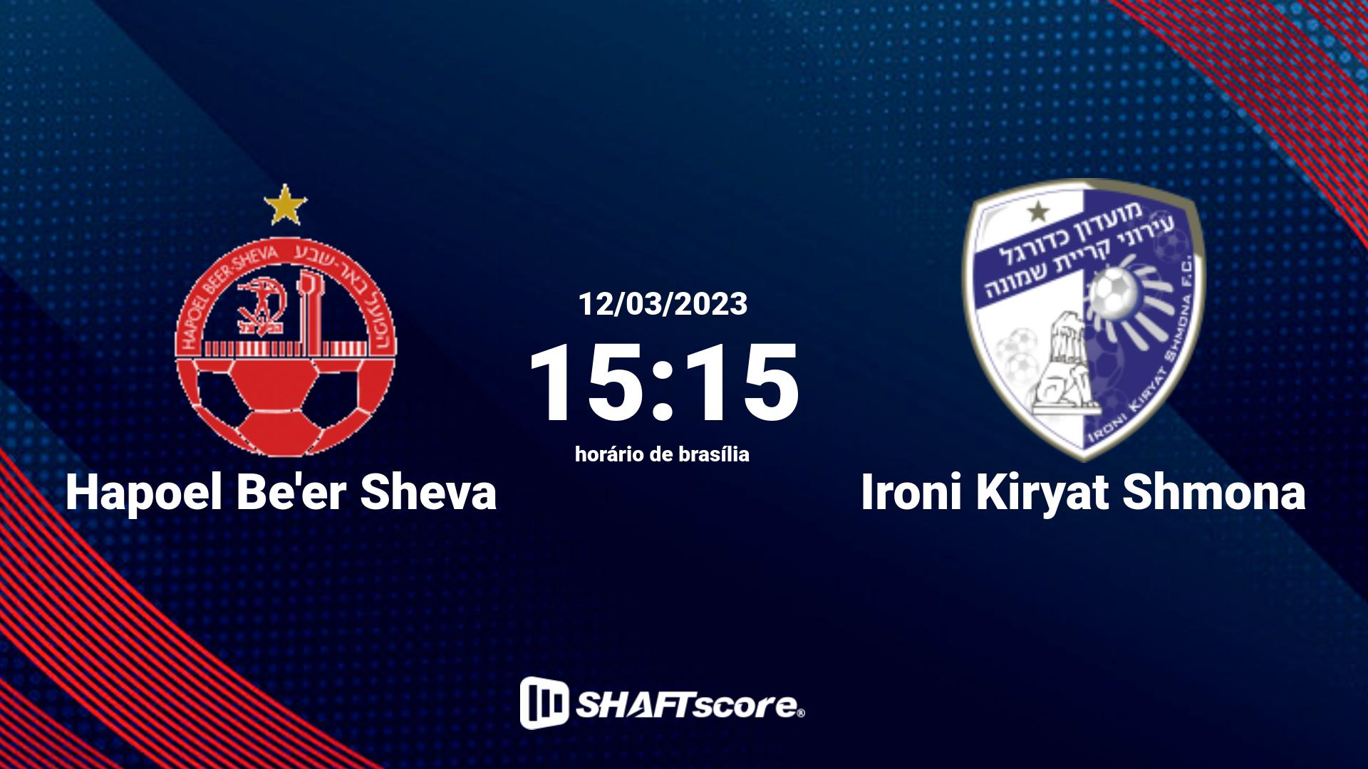 Estatísticas do jogo Hapoel Be'er Sheva vs Ironi Kiryat Shmona 12.03 15:15