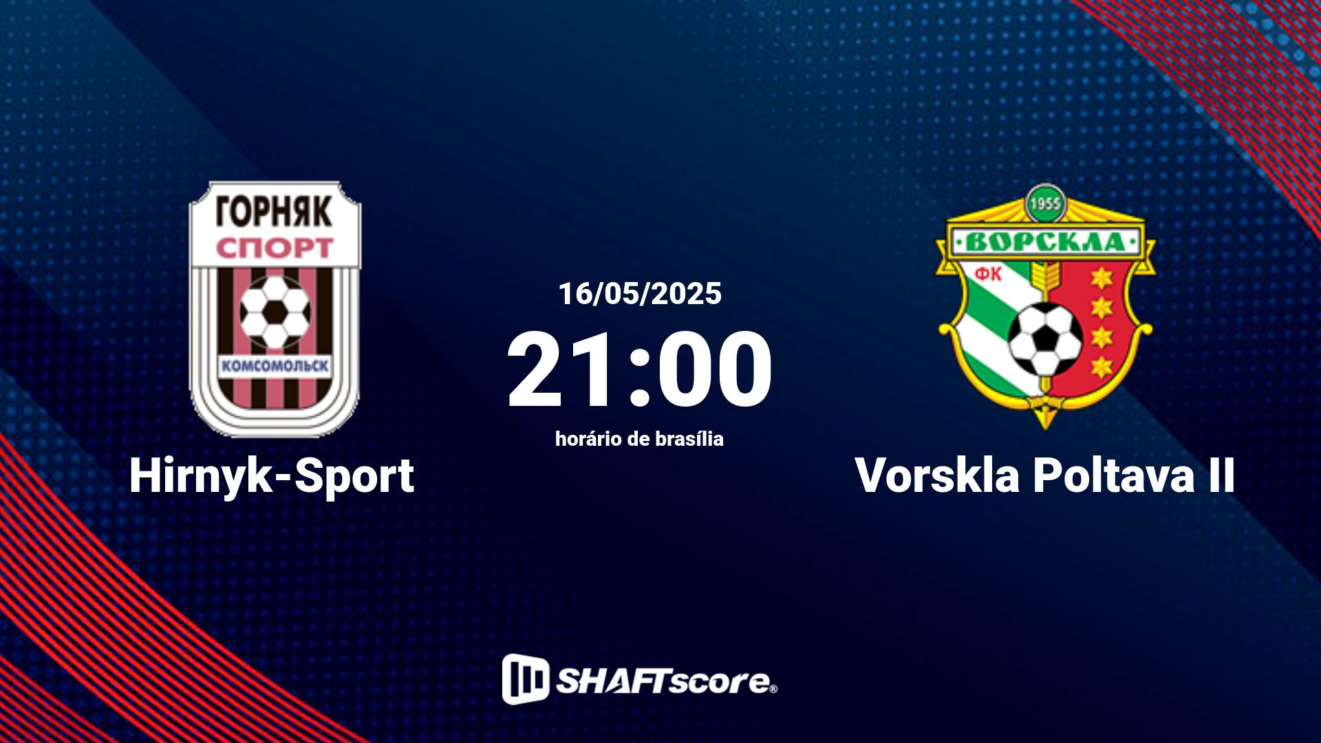 Estatísticas do jogo Hirnyk-Sport vs Vorskla Poltava II 16.05 21:00