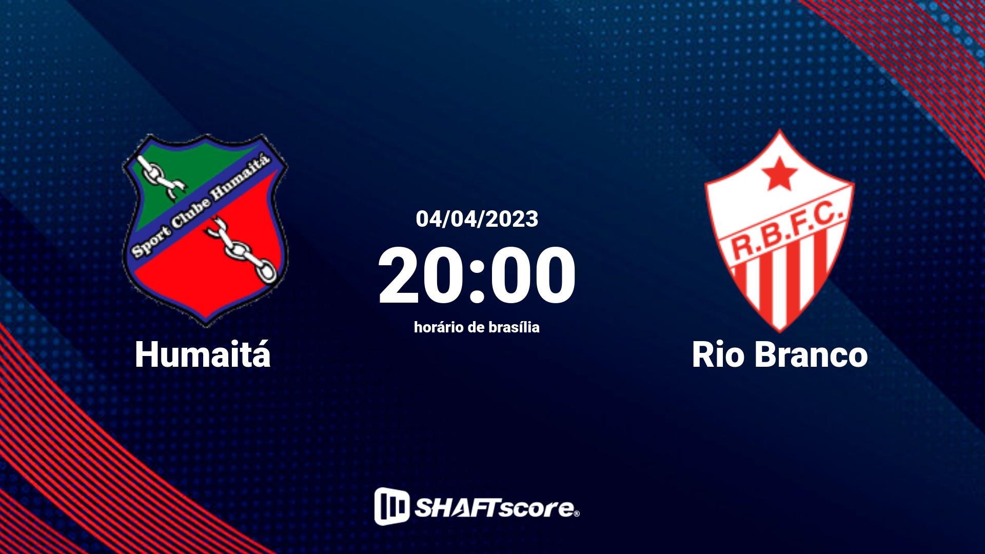 Estatísticas do jogo Humaitá vs Rio Branco 04.04 20:00