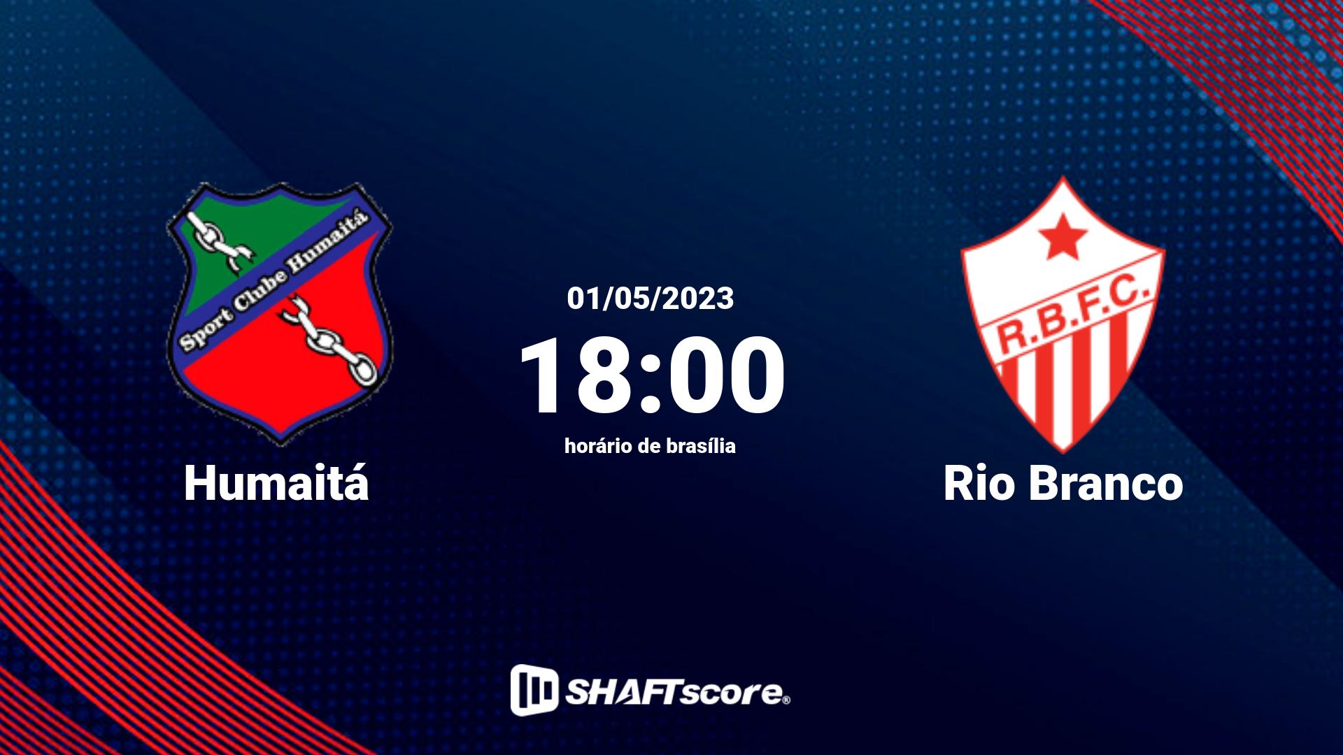 Estatísticas do jogo Humaitá vs Rio Branco 01.05 18:00