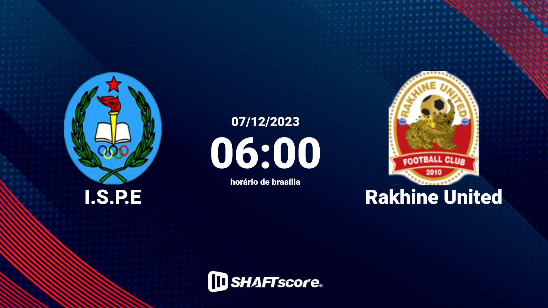 Estatísticas do jogo I.S.P.E vs Rakhine United 07.12 06:00