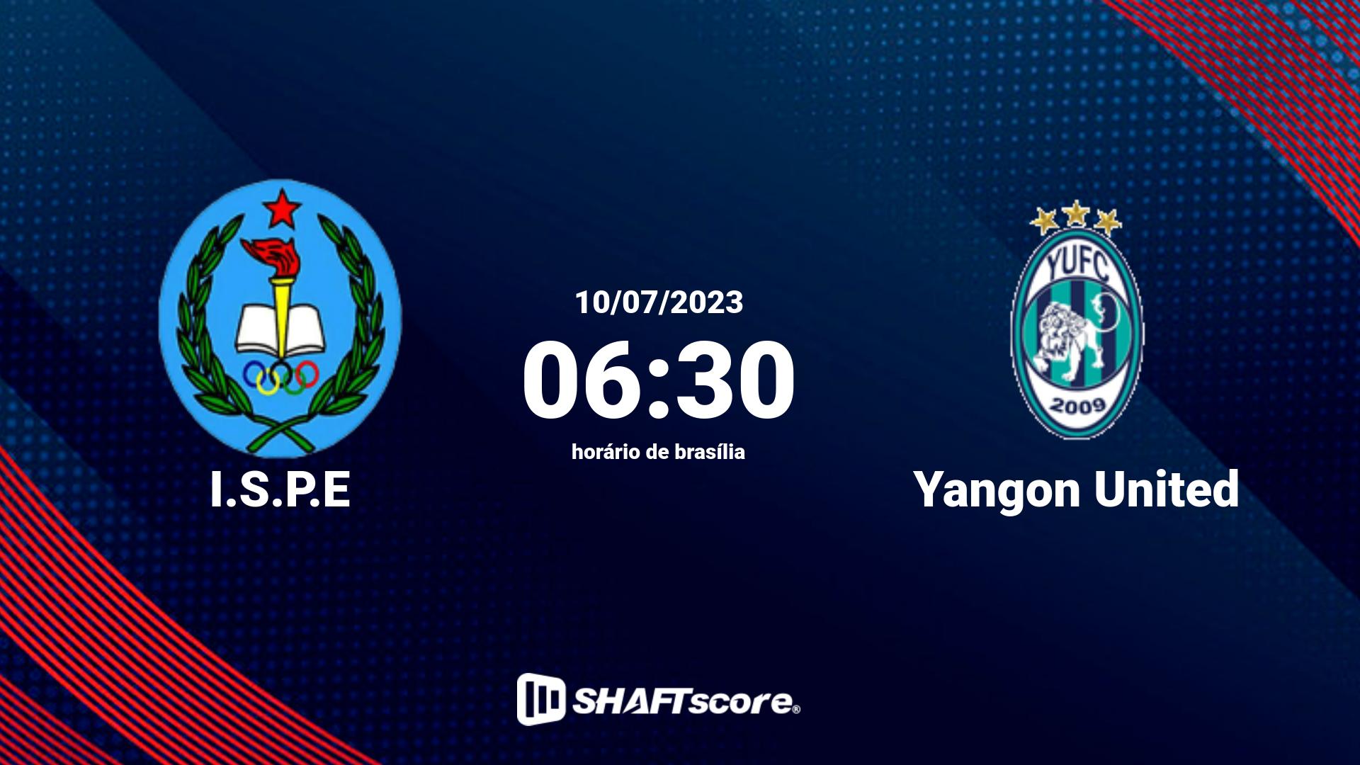 Estatísticas do jogo I.S.P.E vs Yangon United 10.07 06:30