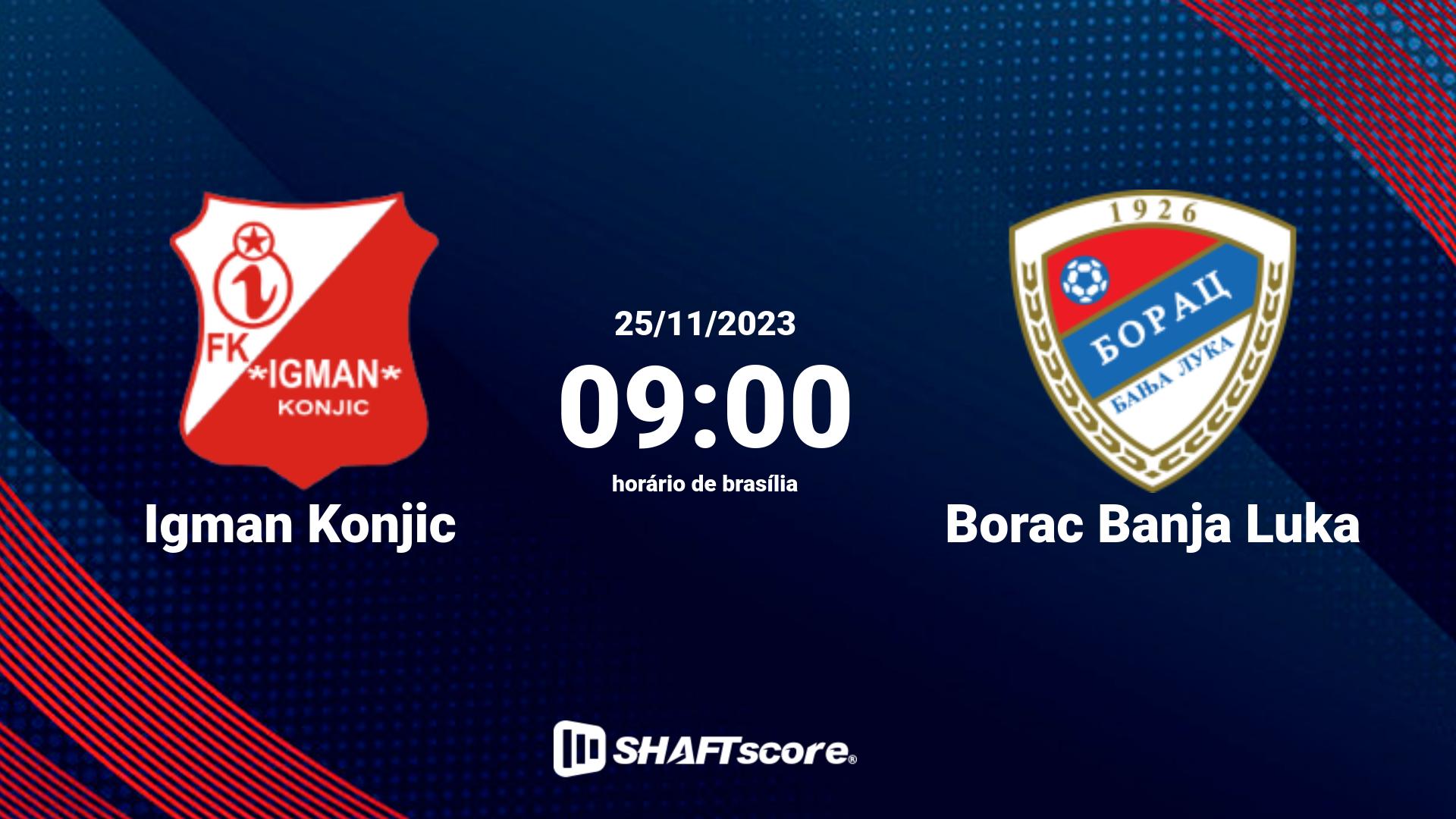 Estatísticas do jogo Igman Konjic vs Borac Banja Luka 25.11 09:00