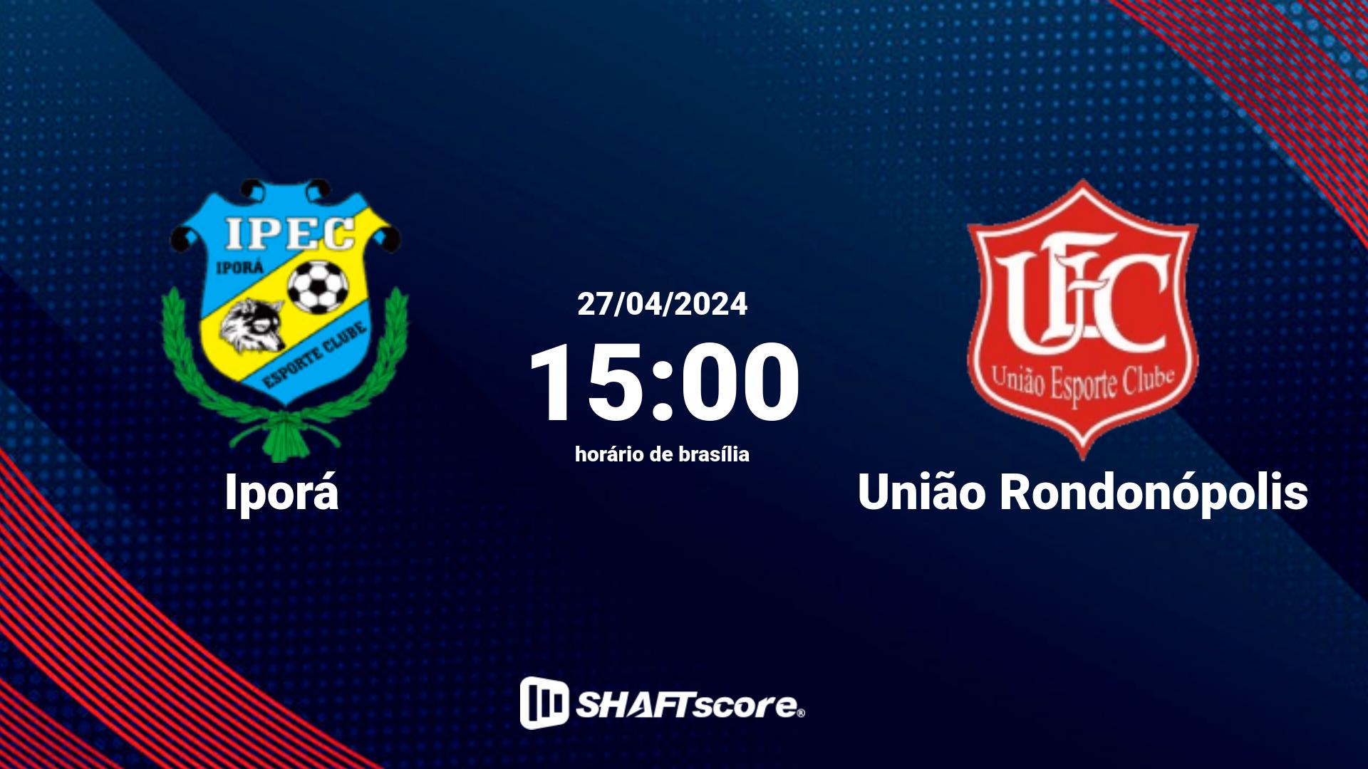 Estatísticas do jogo Iporá vs União Rondonópolis 27.04 15:00