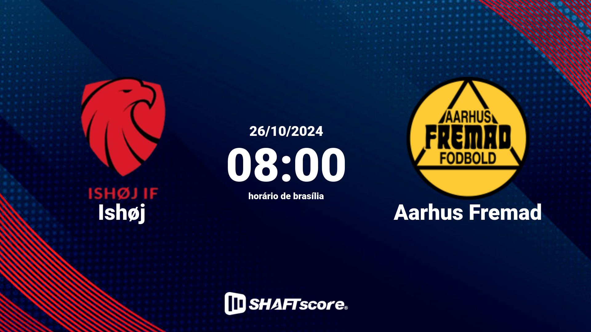 Estatísticas do jogo Ishøj vs Aarhus Fremad 26.10 08:00