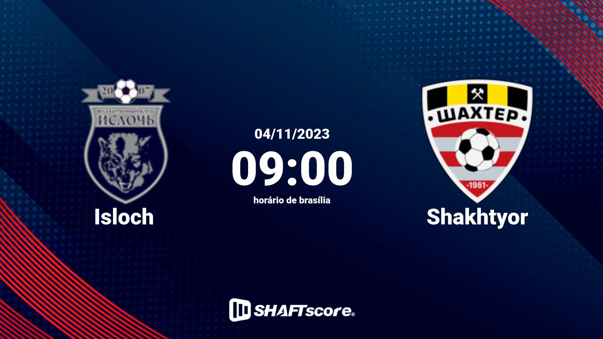 Estatísticas do jogo Isloch vs Shakhtyor 04.11 09:00