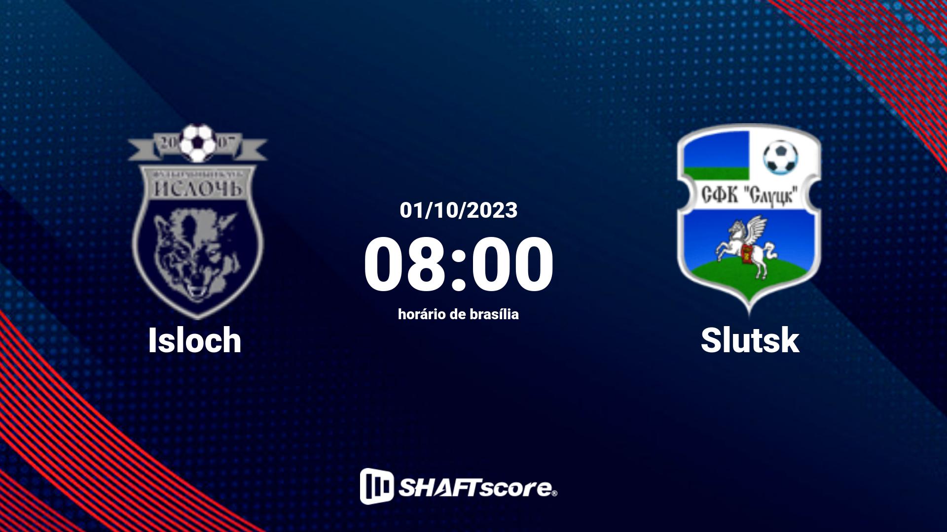 Estatísticas do jogo Isloch vs Slutsk 01.10 08:00