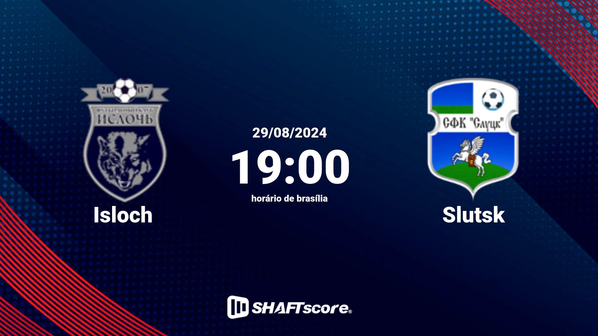 Estatísticas do jogo Isloch vs Slutsk 29.08 19:00