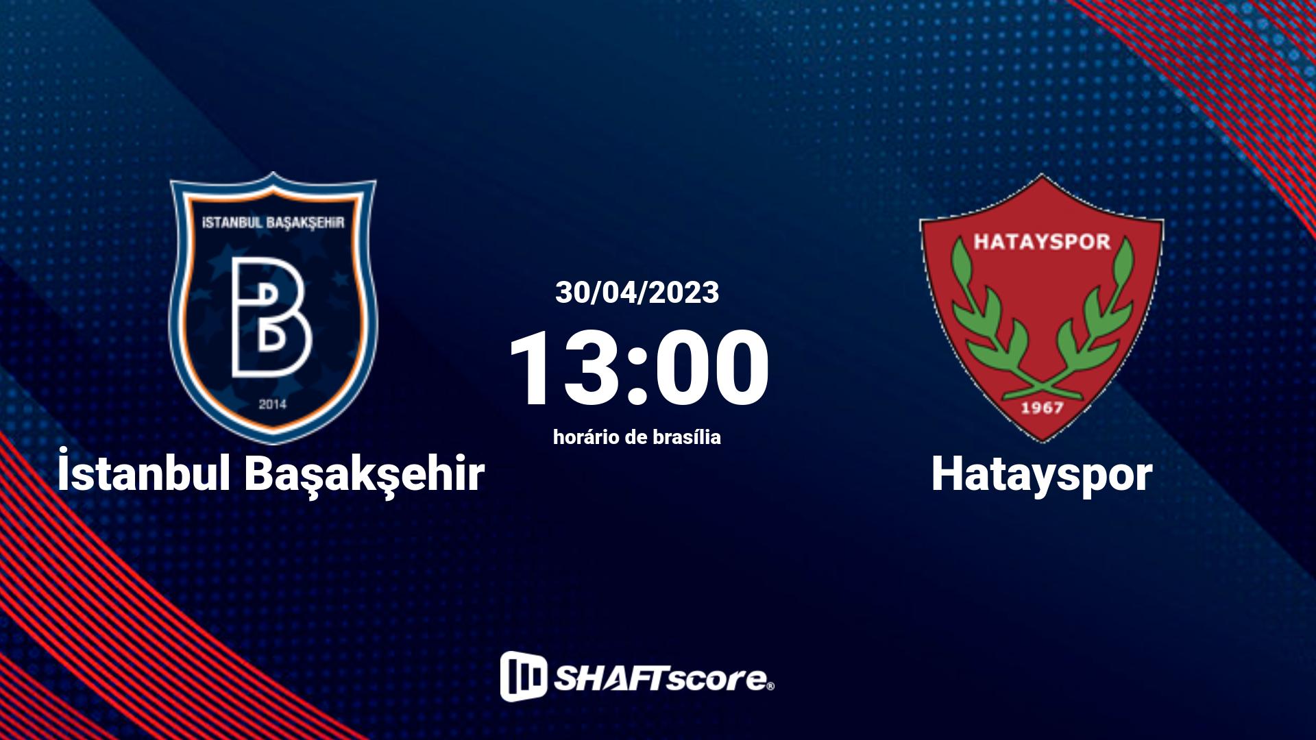 Estatísticas do jogo İstanbul Başakşehir vs Hatayspor 30.04 13:00