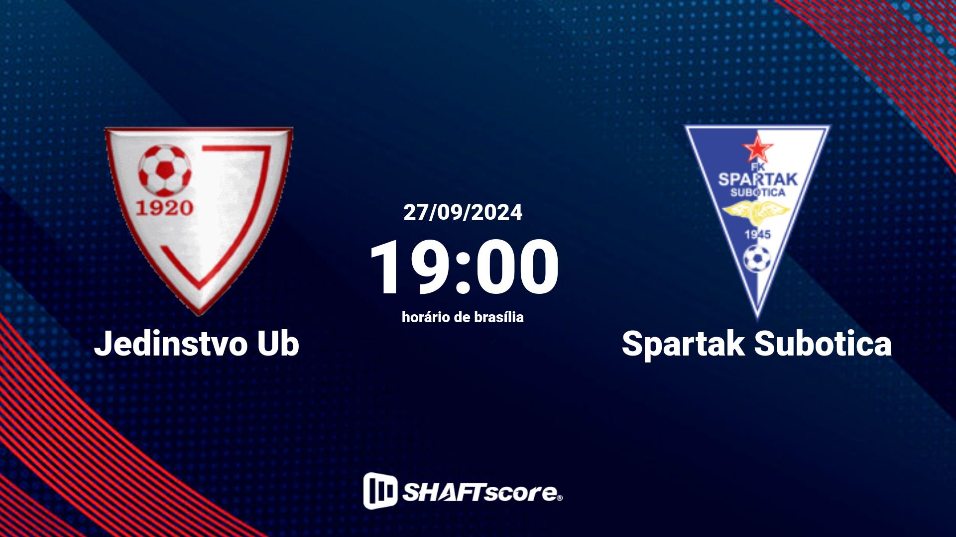 Estatísticas do jogo Jedinstvo Ub vs Spartak Subotica 27.09 19:00