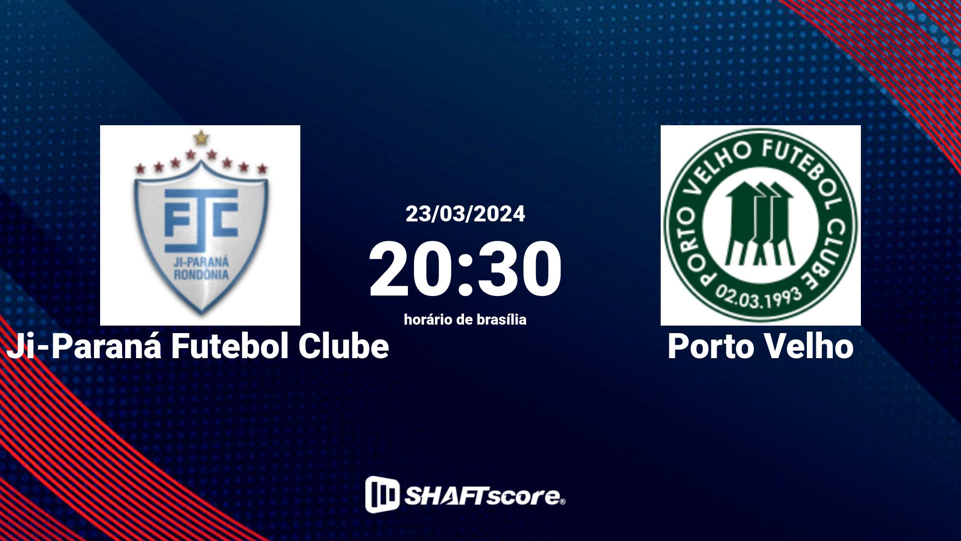 Estatísticas do jogo Ji-Paraná Futebol Clube vs Porto Velho 23.03 20:30