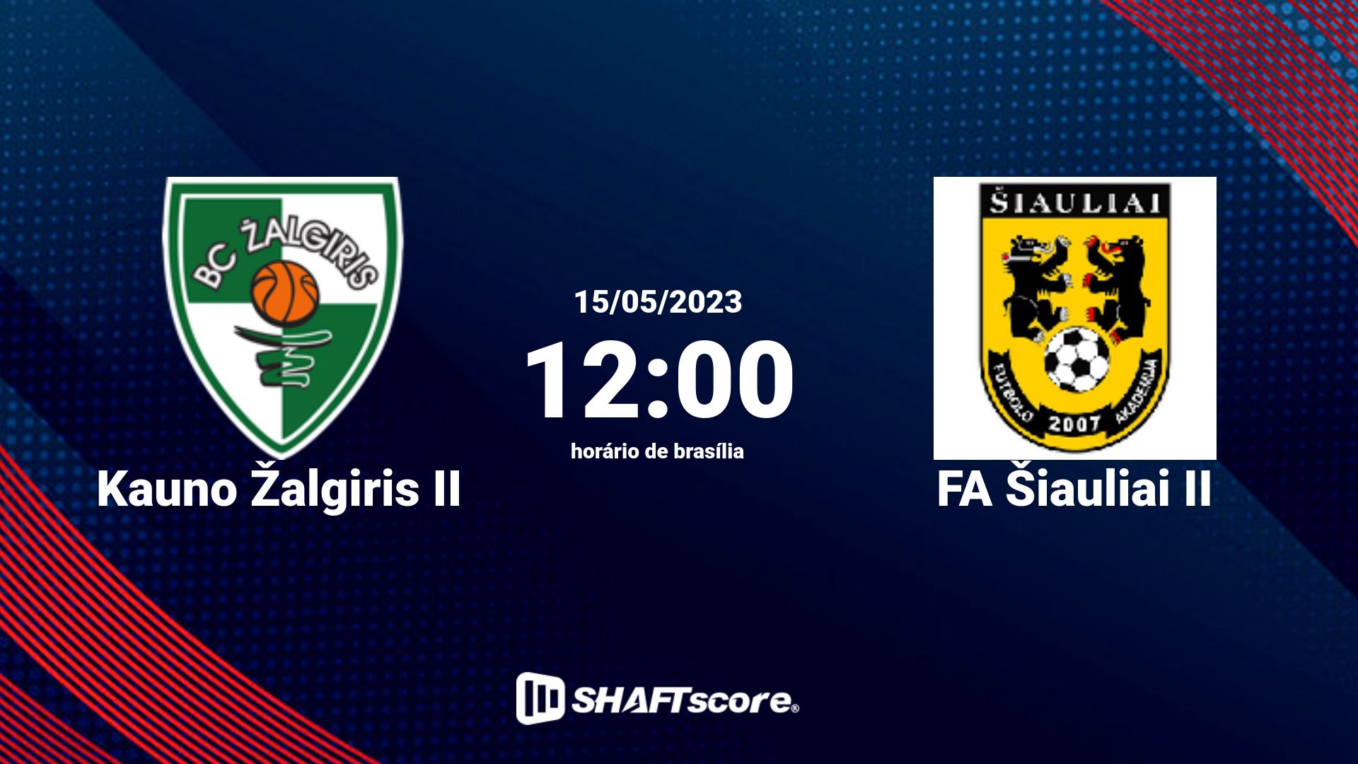 Estatísticas do jogo Kauno Žalgiris II vs FA Šiauliai II 15.05 12:00