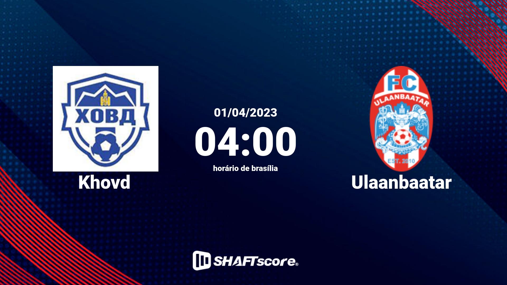 Estatísticas do jogo Khovd vs Ulaanbaatar 01.04 04:00