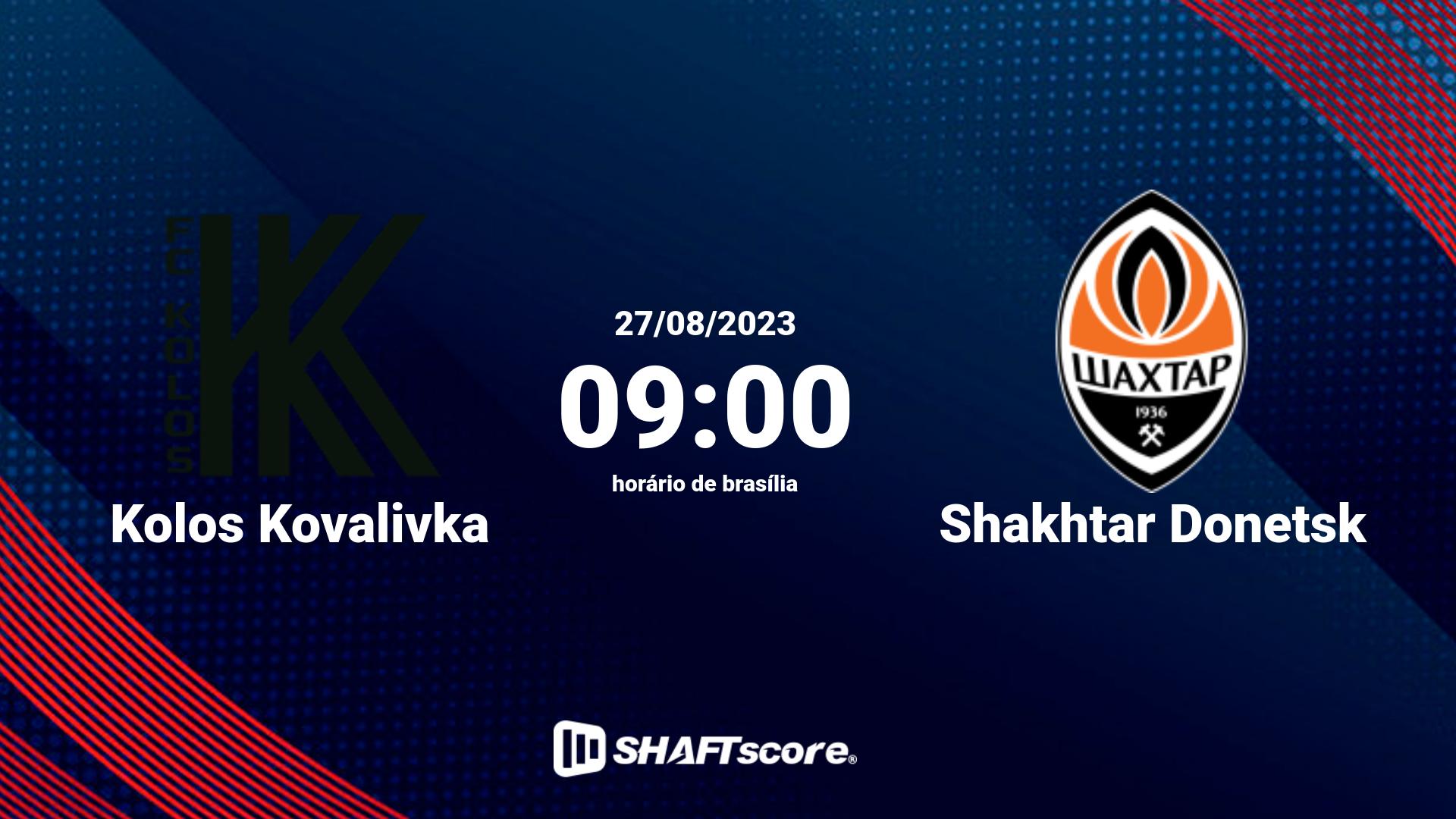 Estatísticas do jogo Kolos Kovalivka vs Shakhtar Donetsk 27.08 09:00