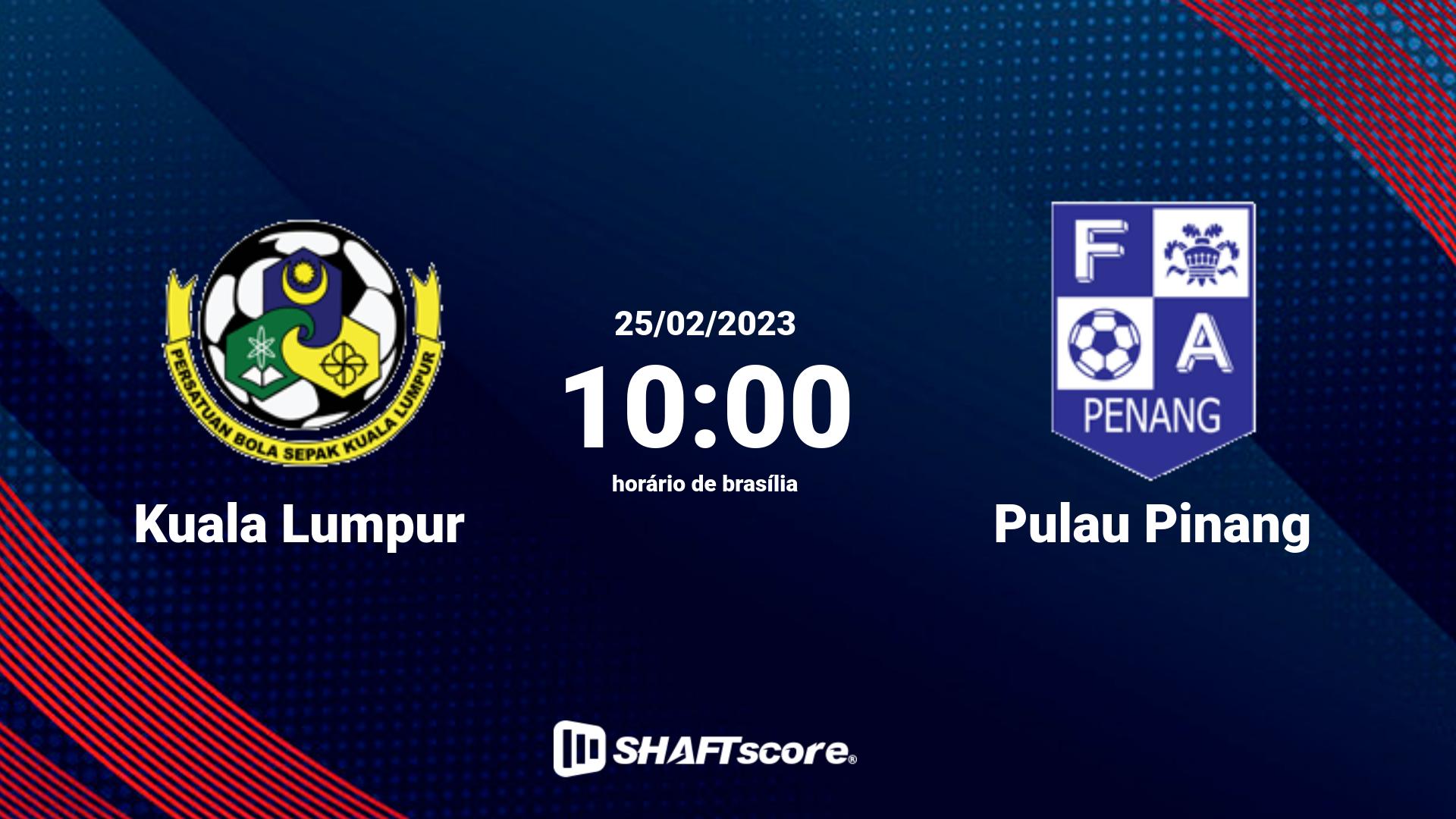 Estatísticas do jogo Kuala Lumpur vs Pulau Pinang 25.02 10:00