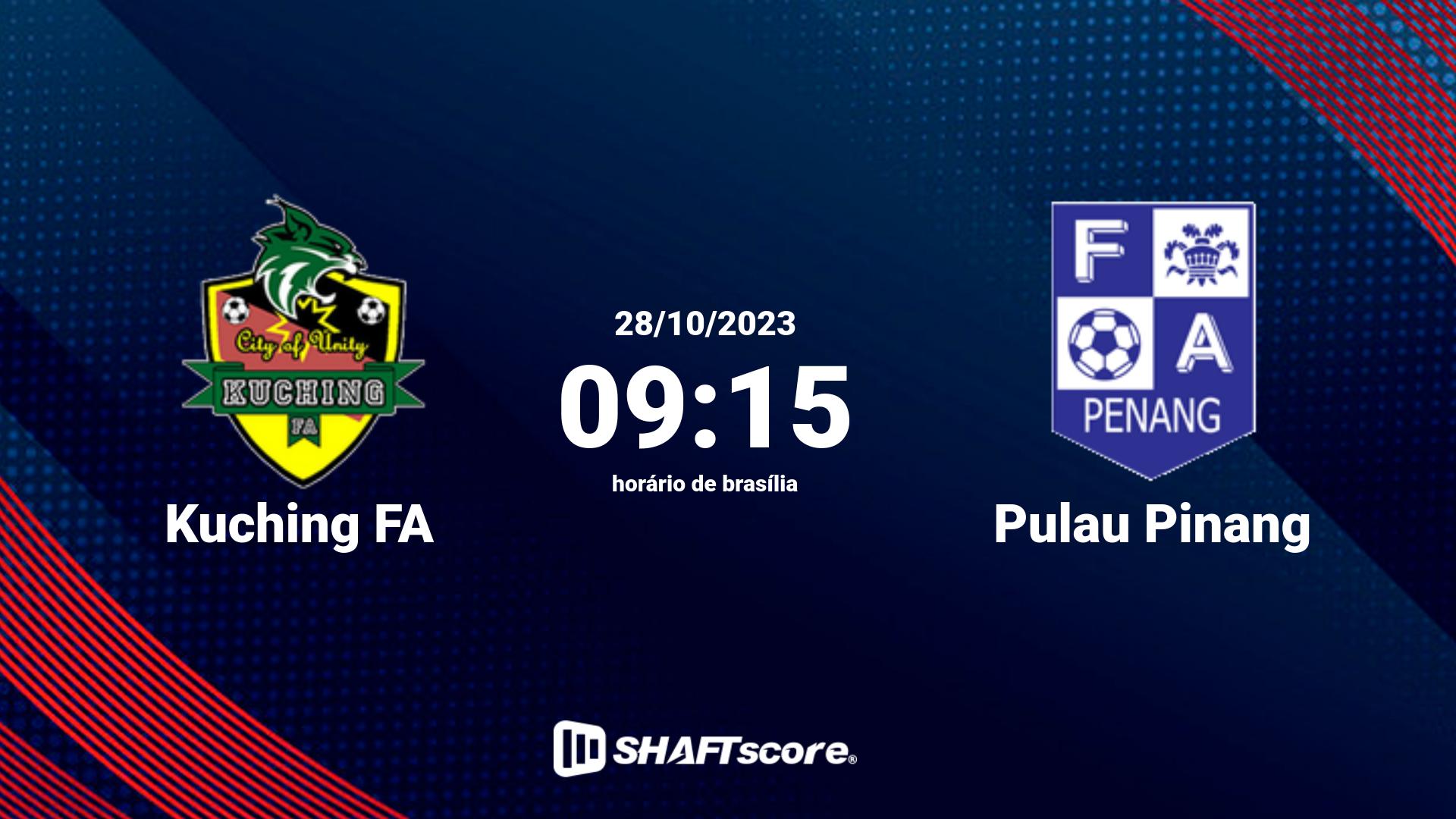 Estatísticas do jogo Kuching FA vs Pulau Pinang 28.10 09:15