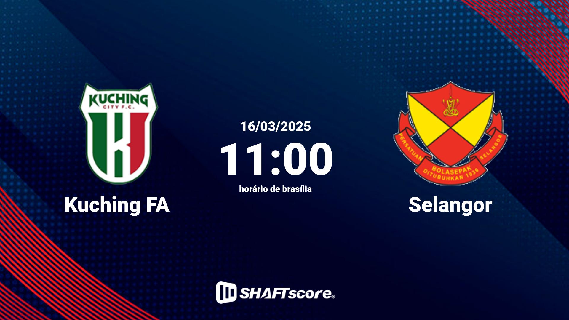 Estatísticas do jogo Kuching FA vs Selangor 16.03 11:00