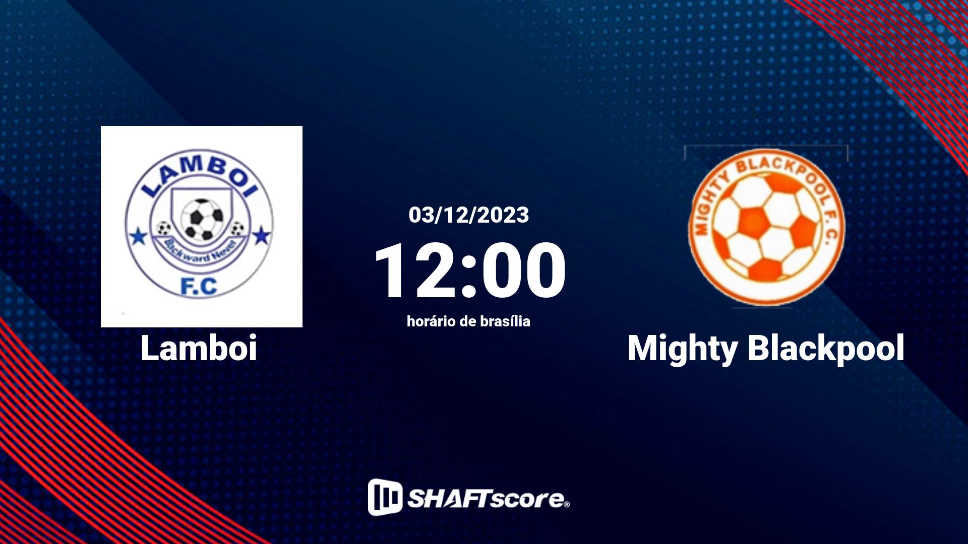 Estatísticas do jogo Lamboi vs Mighty Blackpool 03.12 12:00